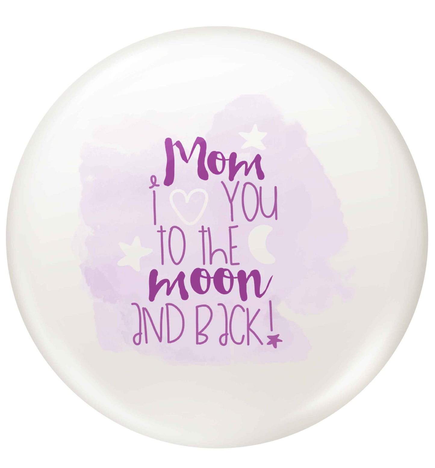 Mom I love you to the moon and back small 25mm Pin badge