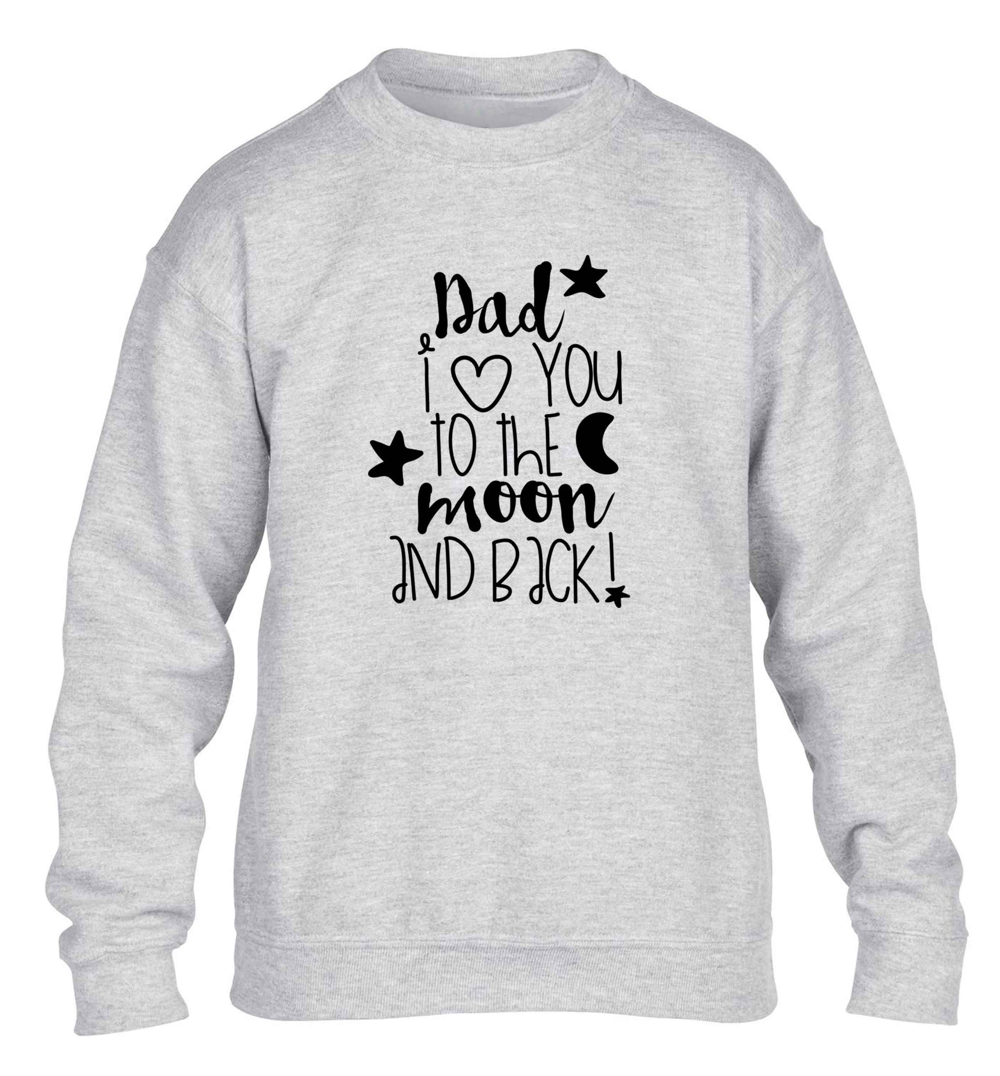 Dad I love you to the moon and back children's grey sweater 12-13 Years