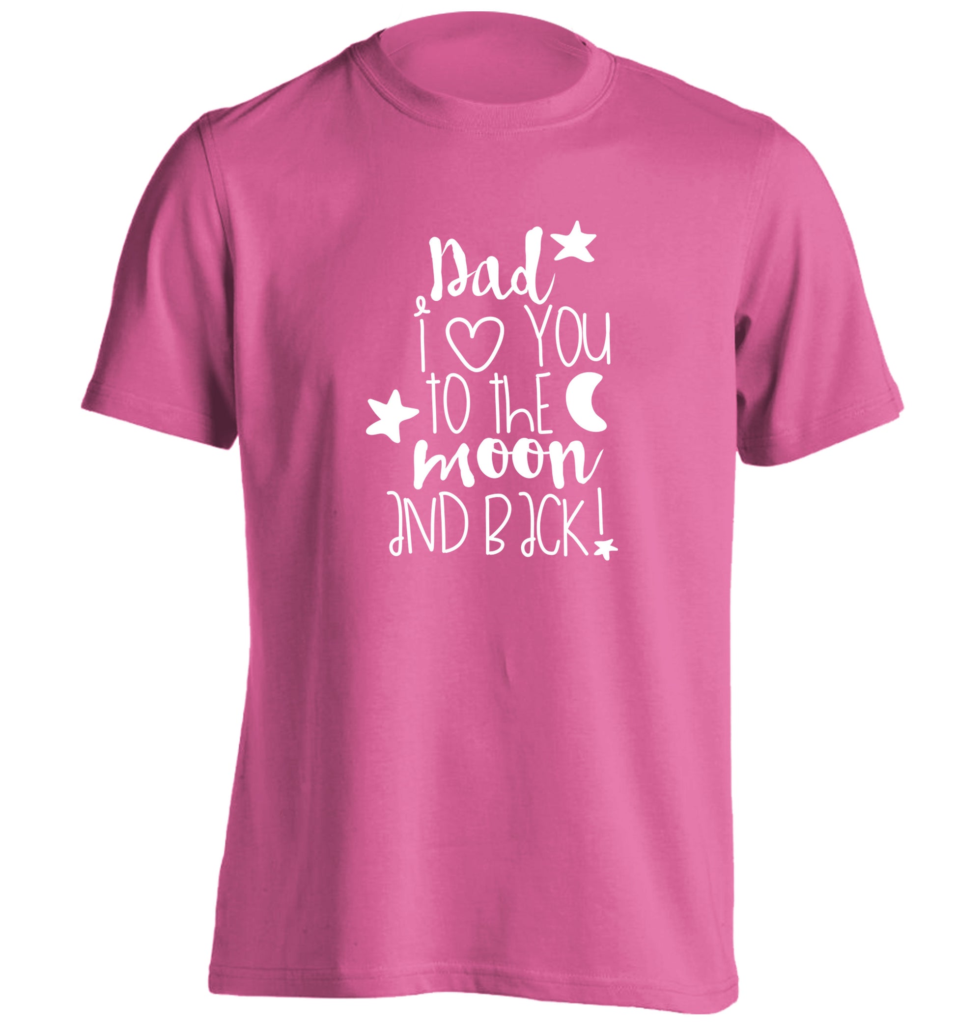 Dad I love you to the moon and back adults unisex pink Tshirt 2XL