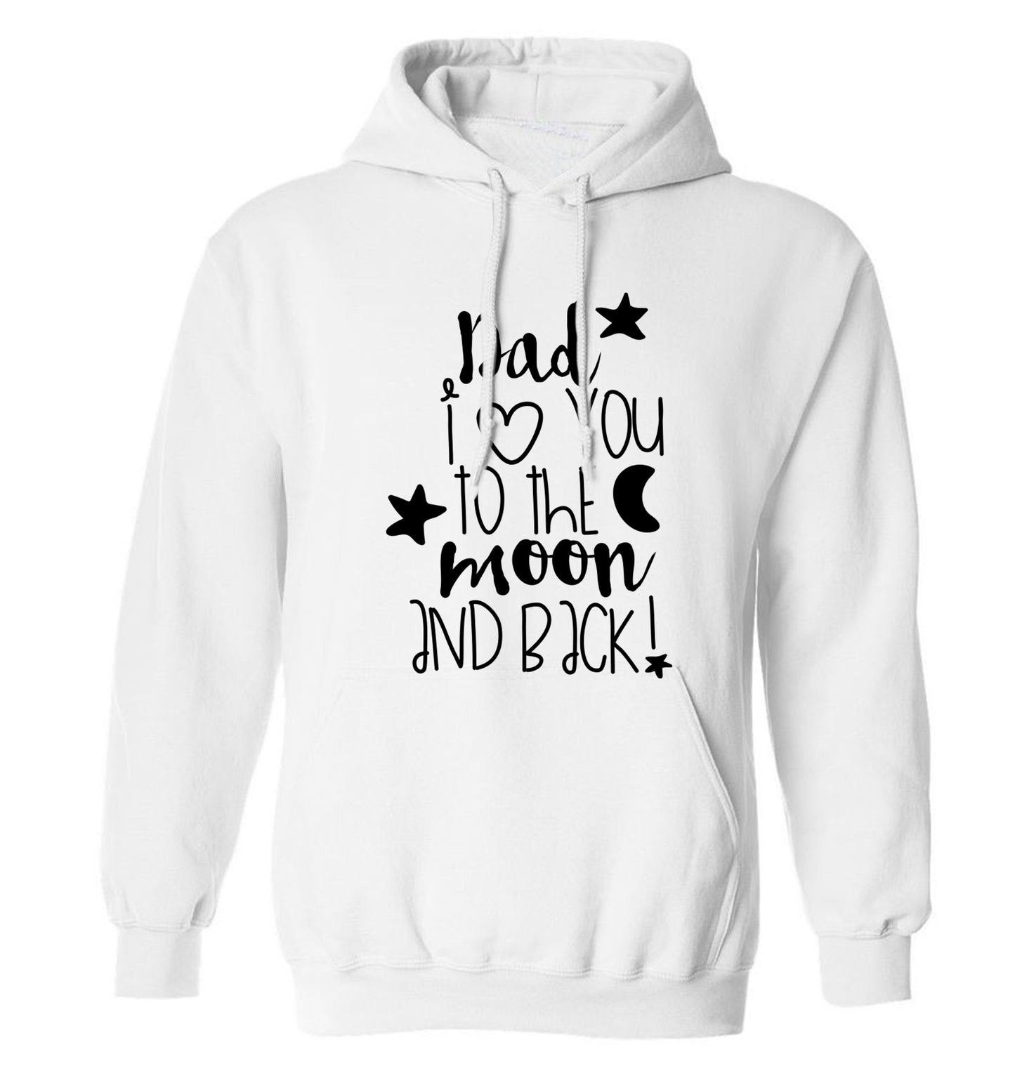 Dad I love you to the moon and back adults unisex white hoodie 2XL