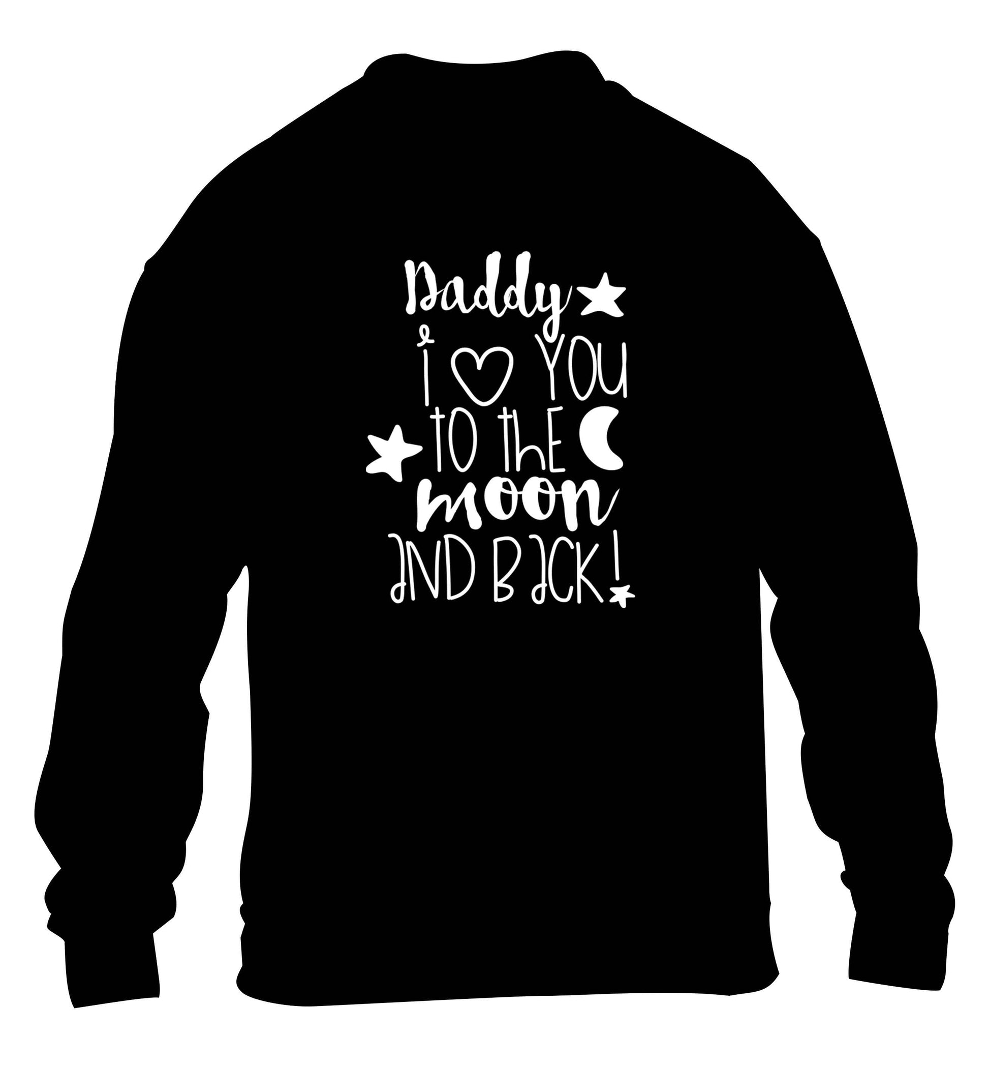 Daddy I love you to the moon and back children's black sweater 12-13 Years
