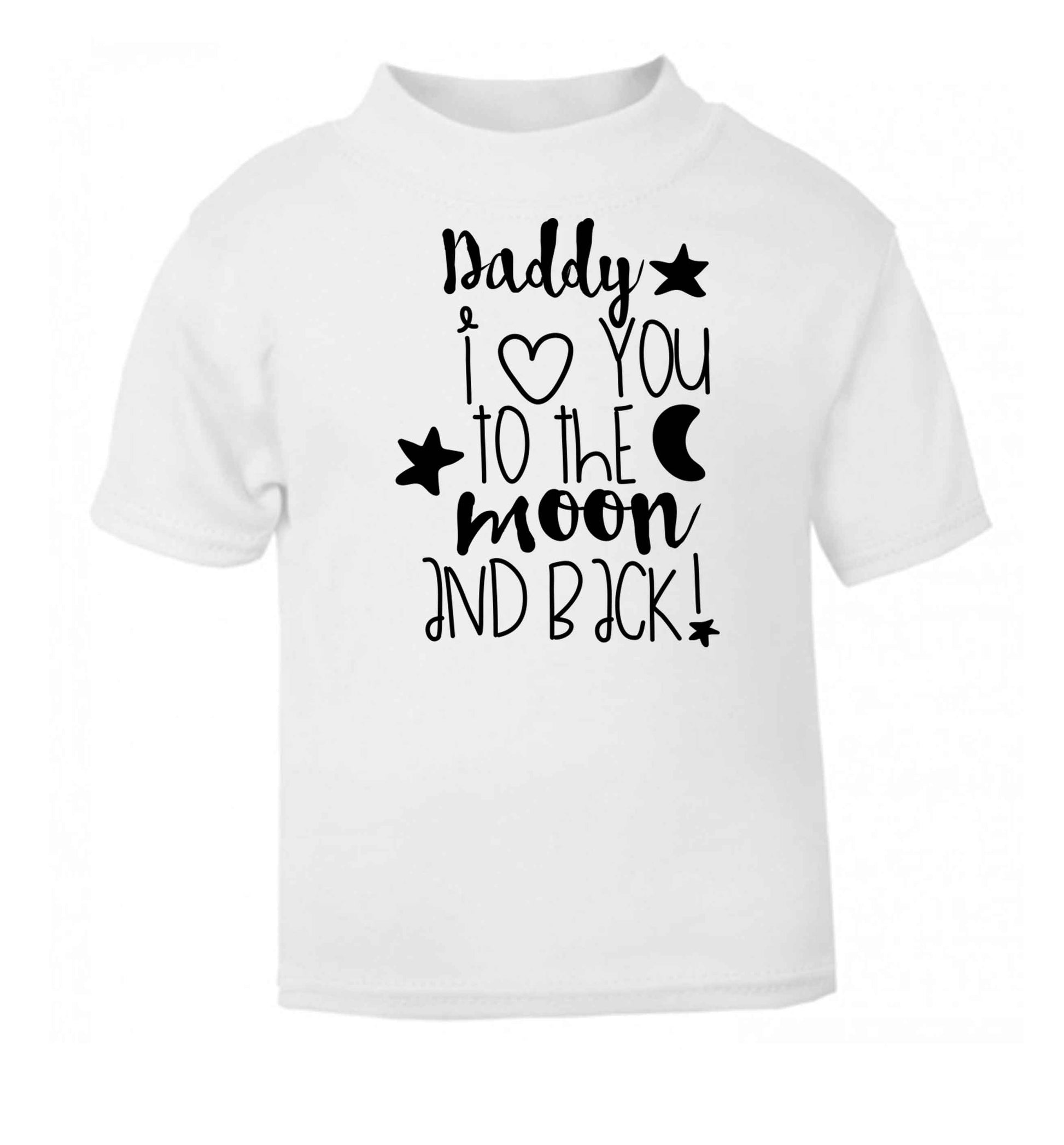 Daddy I love you to the moon and back white baby toddler Tshirt 2 Years