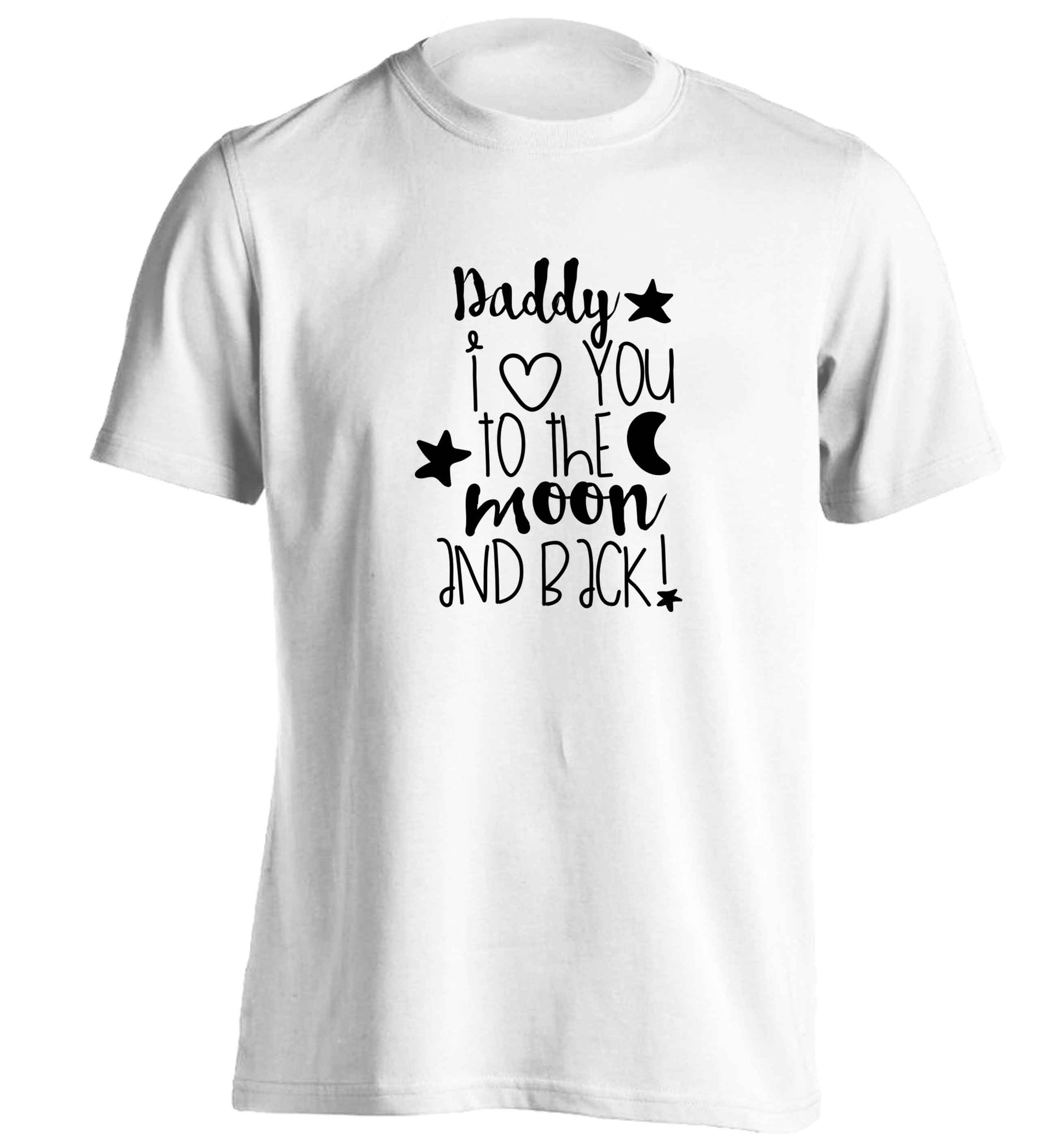 Daddy I love you to the moon and back adults unisex white Tshirt 2XL