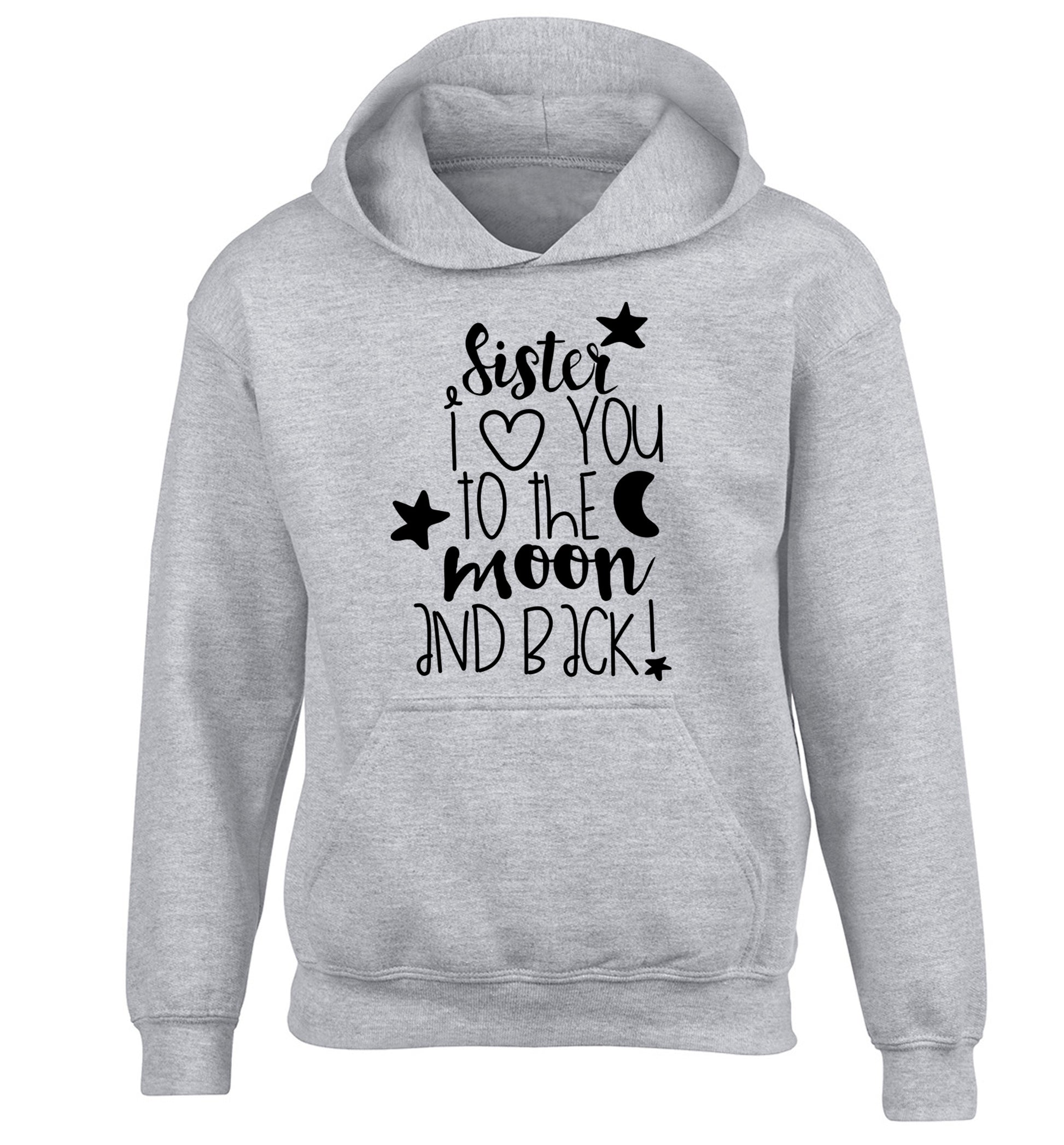 Sister I love you to the moon and back children's grey hoodie 12-14 Years