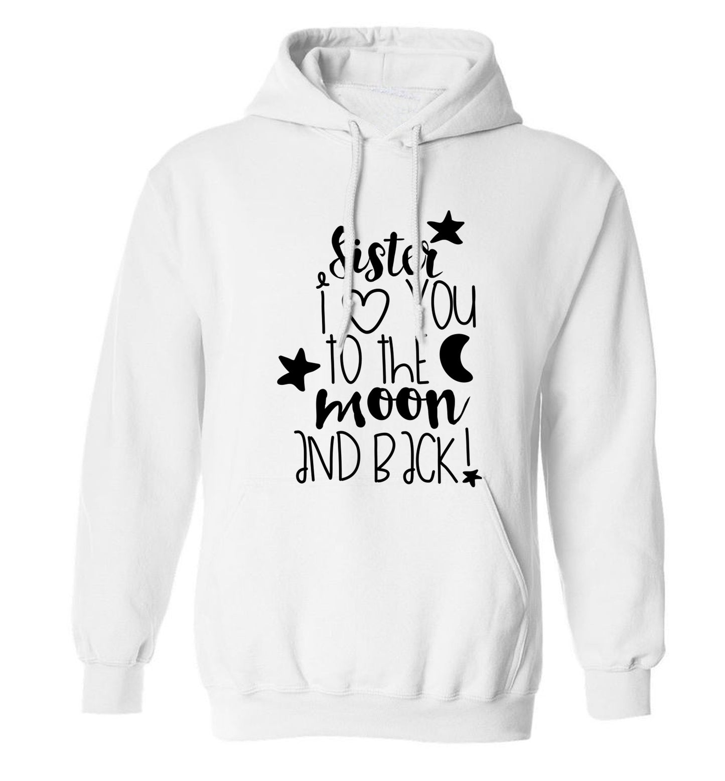 Sister I love you to the moon and back adults unisex white hoodie 2XL