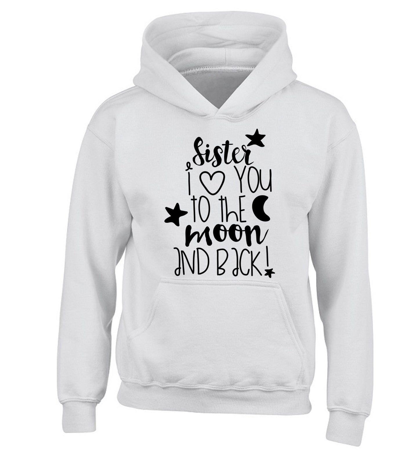 Sister I love you to the moon and back children's white hoodie 12-14 Years