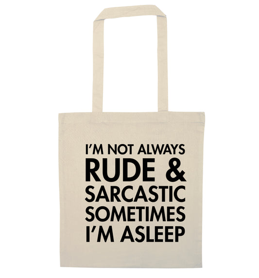 I'm not rude and sarcastic sometimes I'm asleep natural tote bag