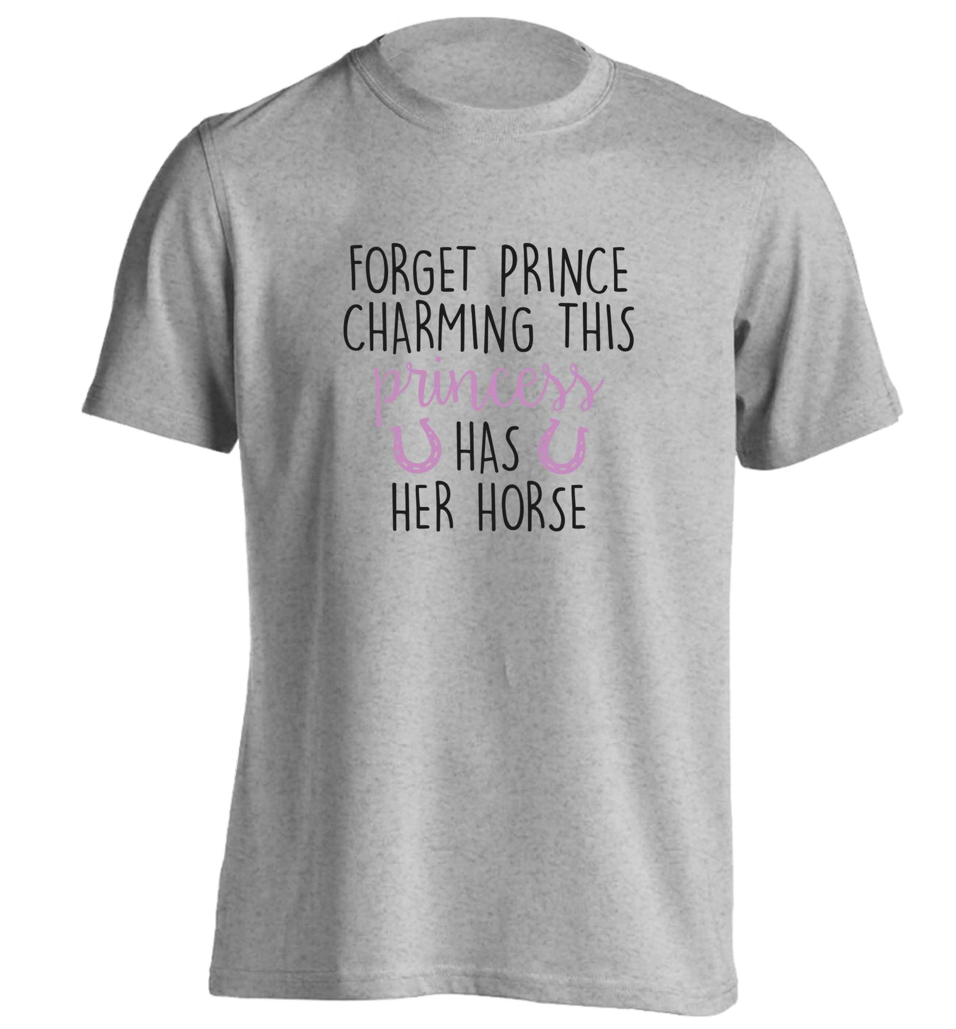 Forget prince charming this princess has her horse adults unisex grey Tshirt 2XL