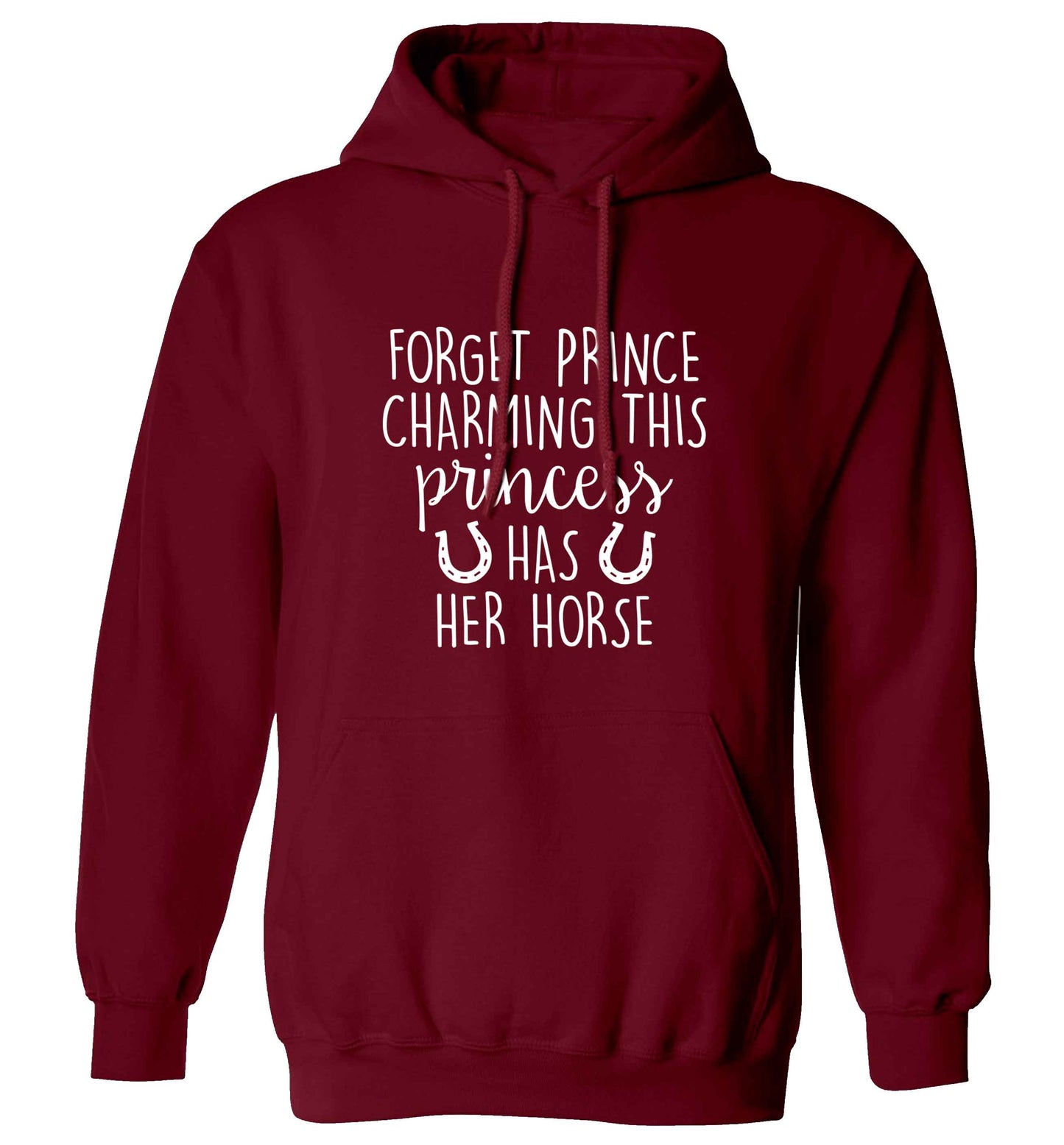 Forget prince charming this princess has her horse adults unisex maroon hoodie 2XL