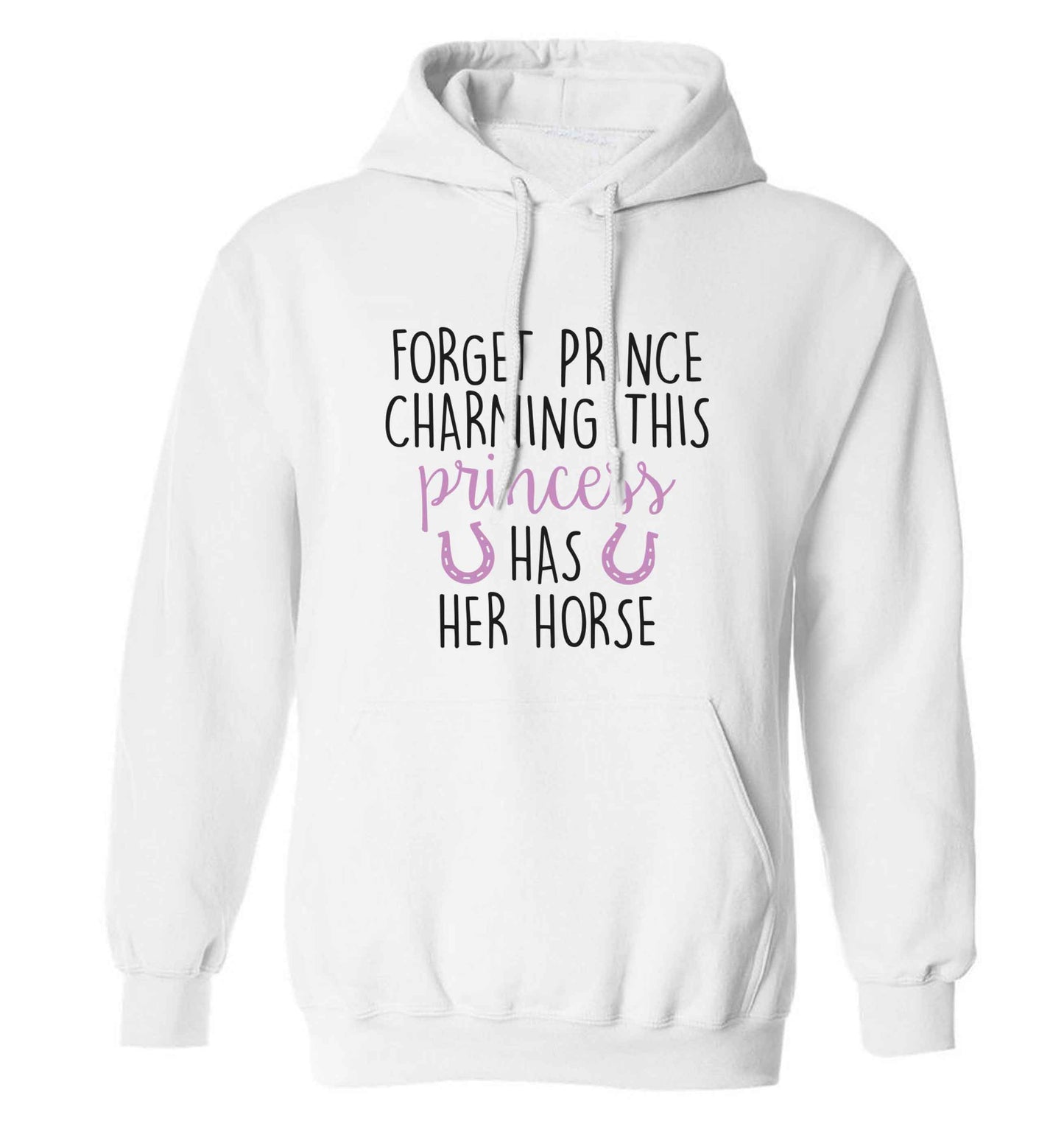 Forget prince charming this princess has her horse adults unisex white hoodie 2XL