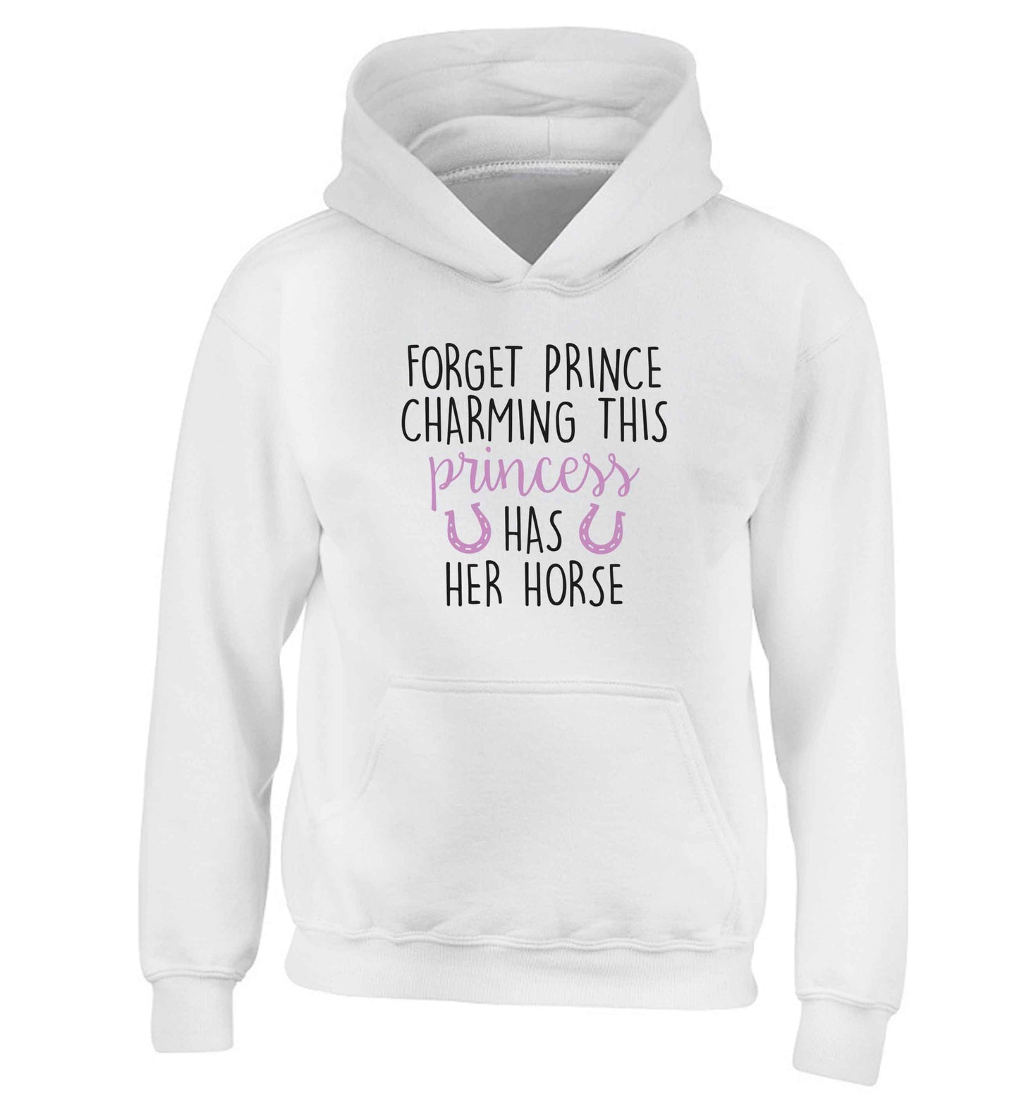 Forget prince charming this princess has her horse children's white hoodie 12-13 Years