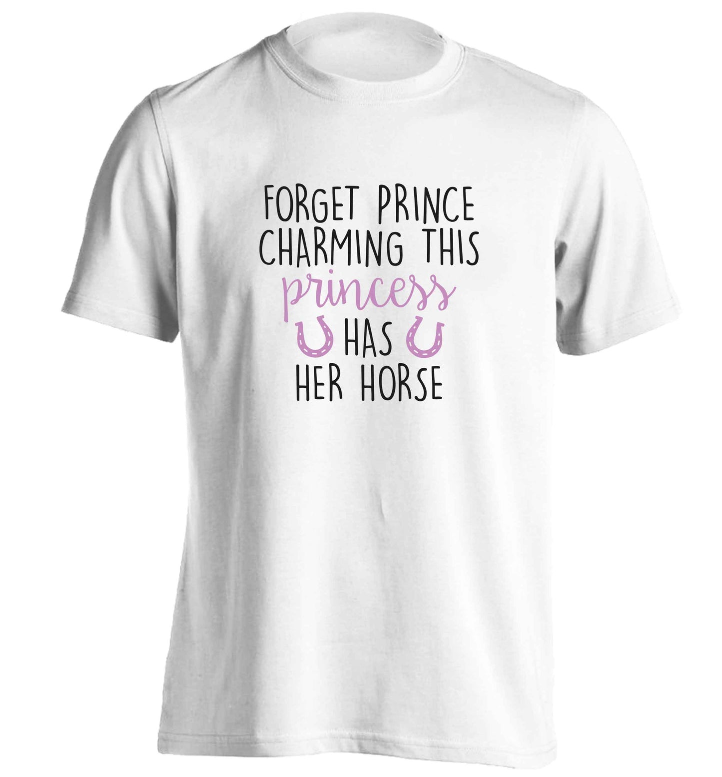 Forget prince charming this princess has her horse adults unisex white Tshirt 2XL