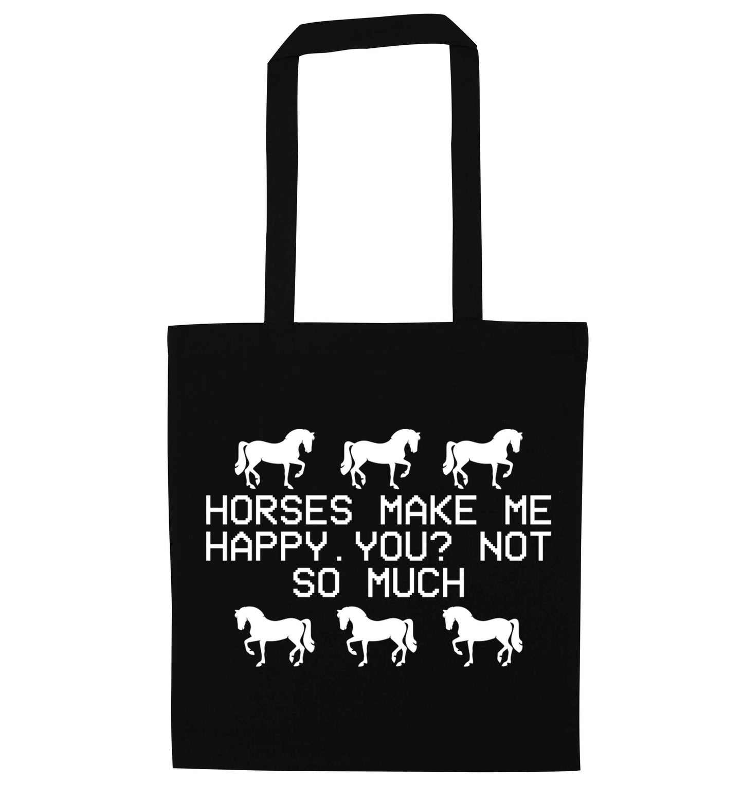 Horses make me happy, you not so much black tote bag