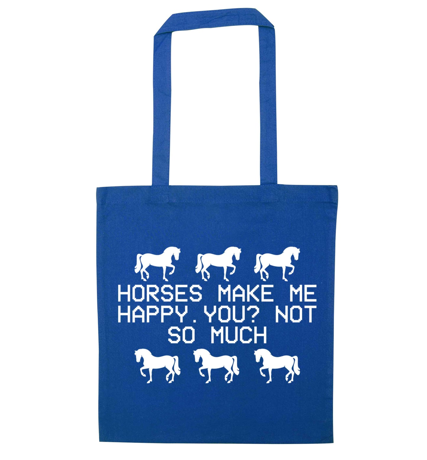 Horses make me happy, you not so much blue tote bag
