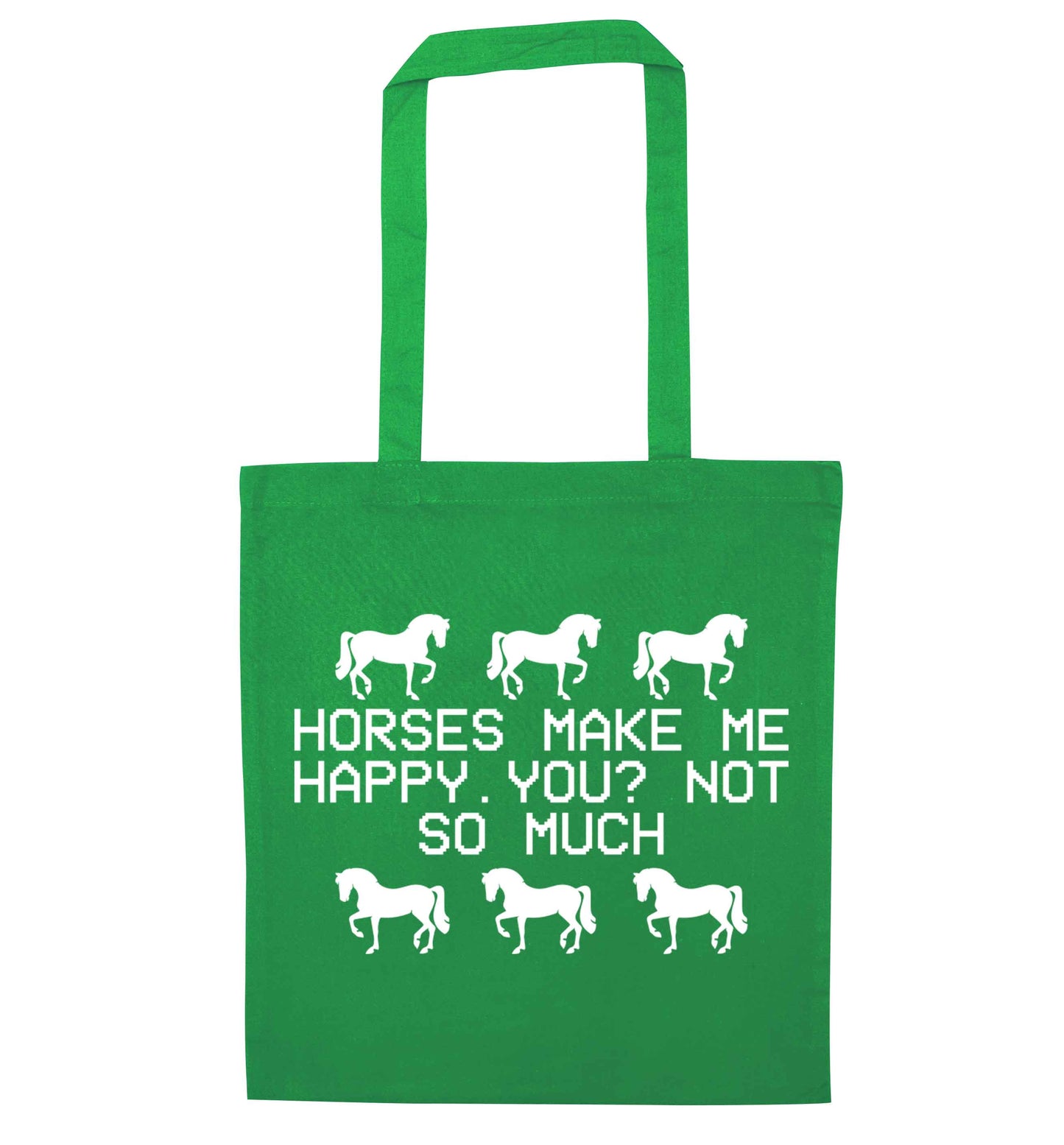 Horses make me happy, you not so much green tote bag
