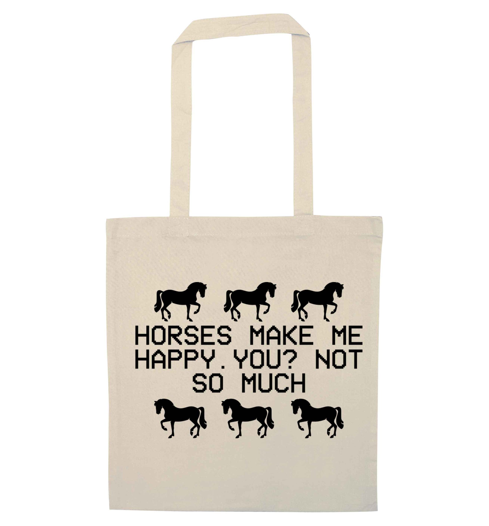 Horses make me happy, you not so much natural tote bag