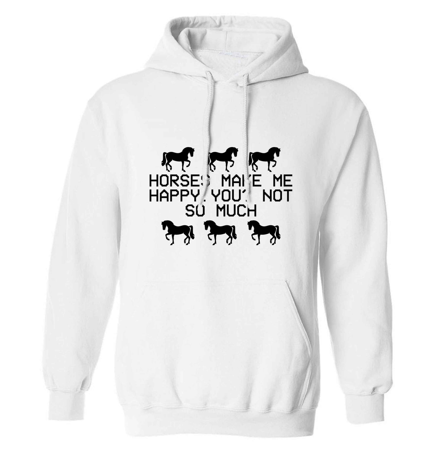 Horses make me happy, you not so much adults unisex white hoodie 2XL