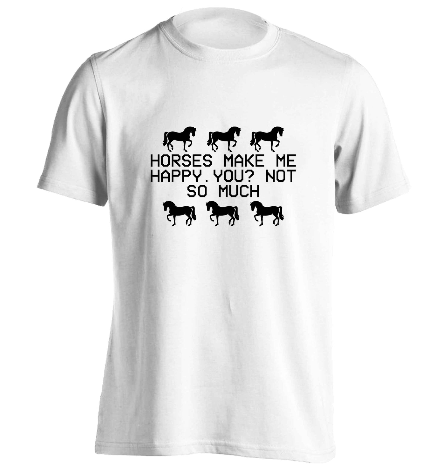 Horses make me happy, you not so much adults unisex white Tshirt 2XL