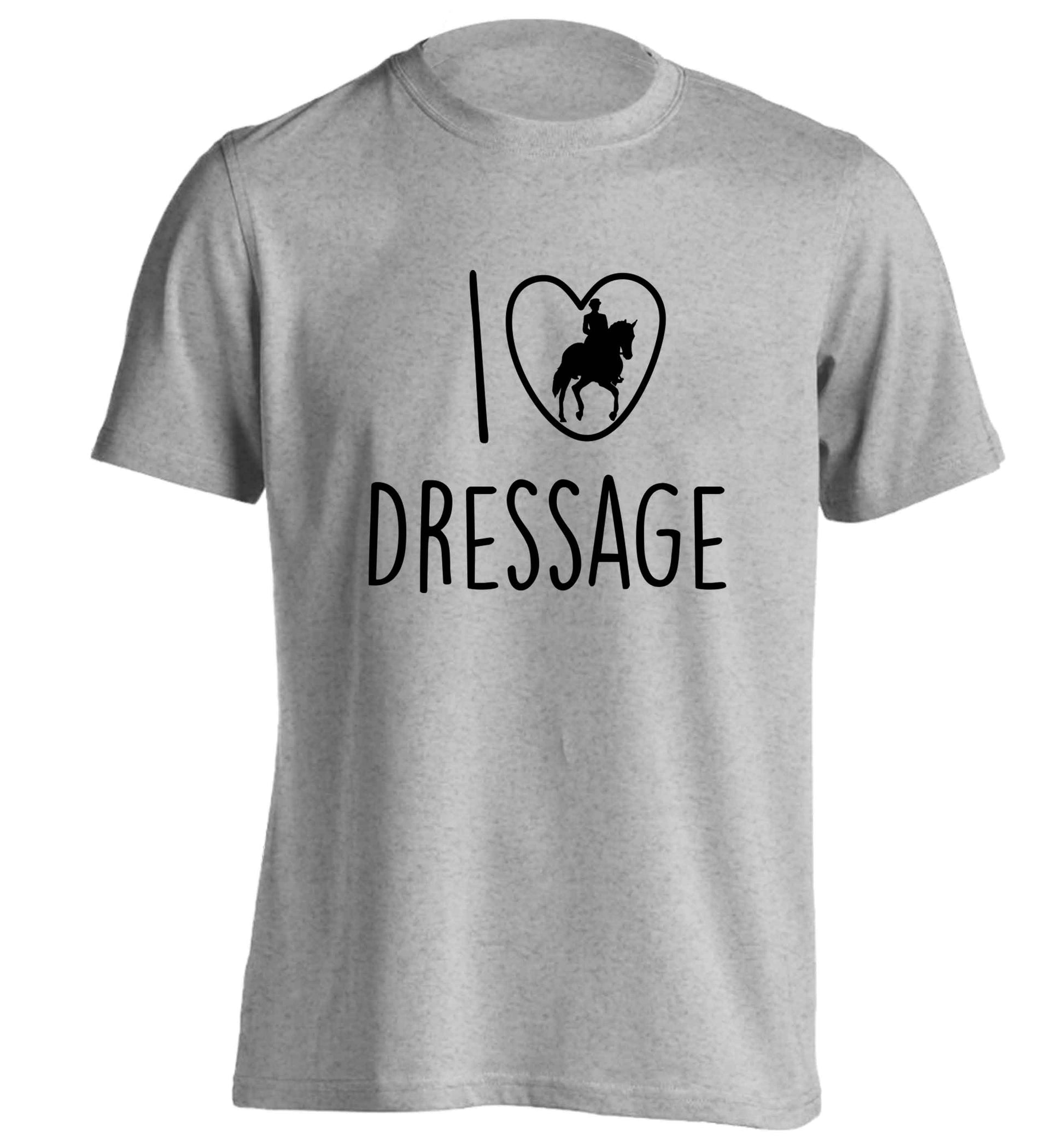 I love dressage adults unisex grey Tshirt 2XL