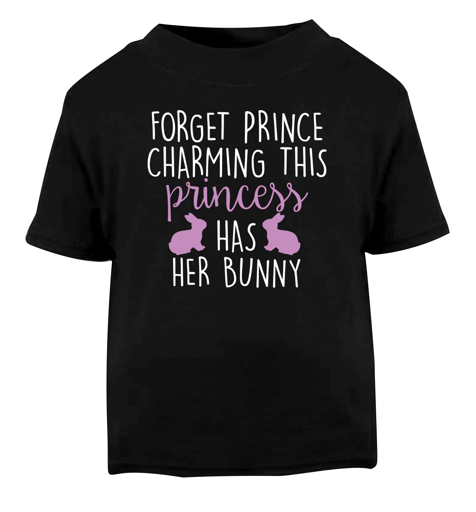 Forget prince charming this princess has her bunny Black Baby Toddler Tshirt 2 years