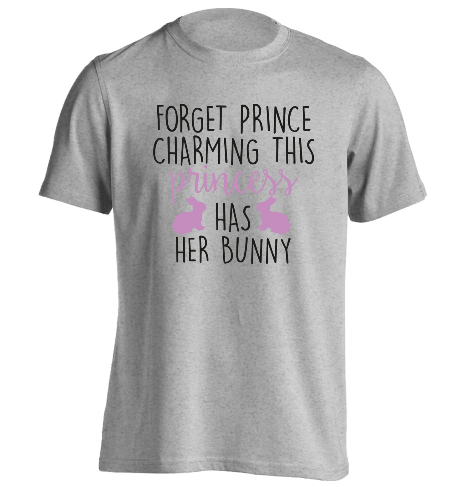 Forget prince charming this princess has her bunny adults unisex grey Tshirt 2XL