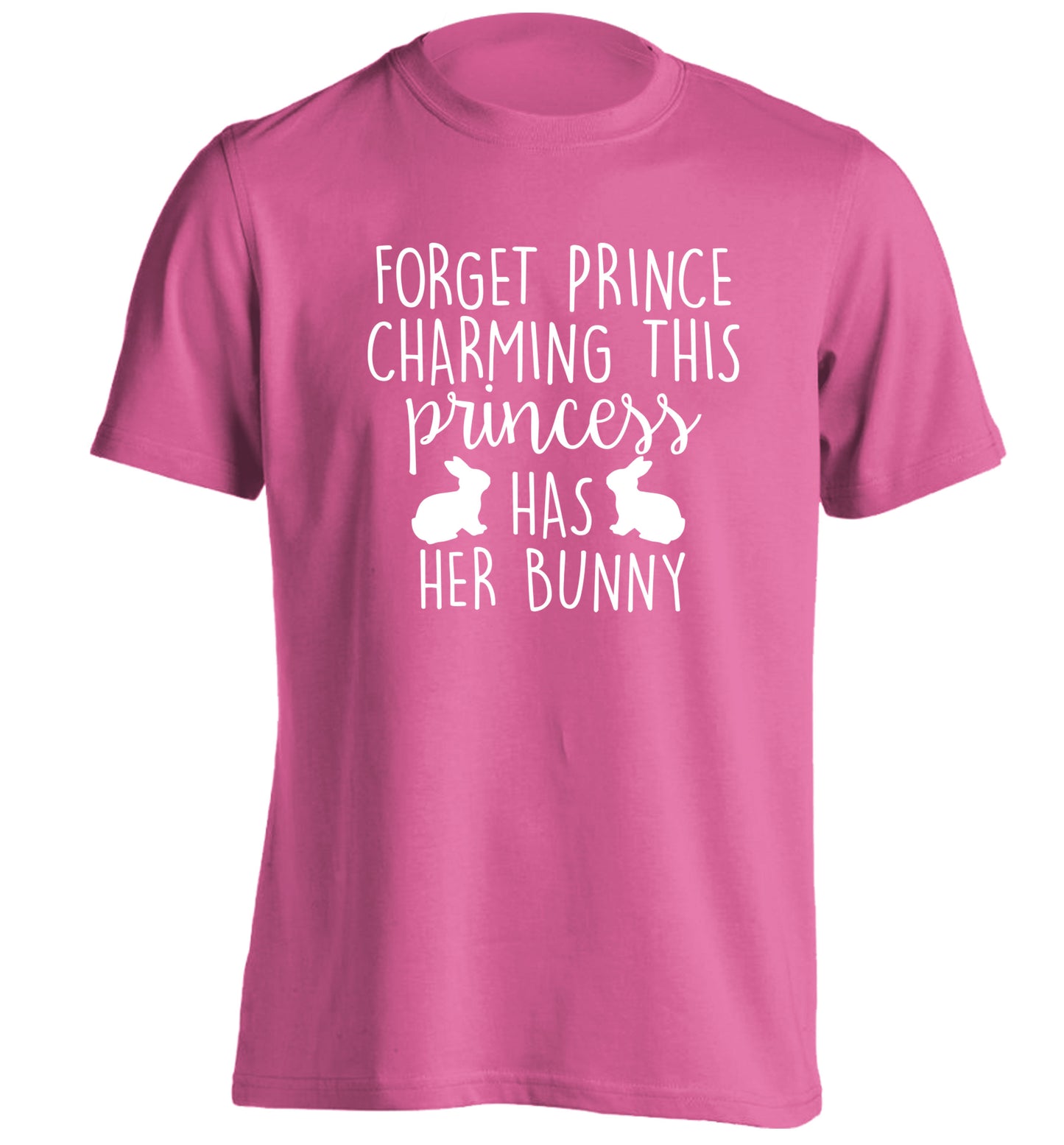 Forget prince charming this princess has her bunny adults unisex pink Tshirt 2XL