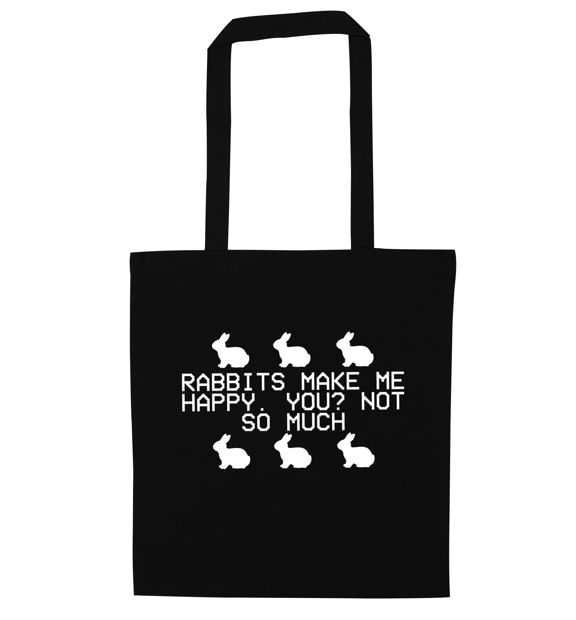 Rabbits make me happy, you not so much black tote bag