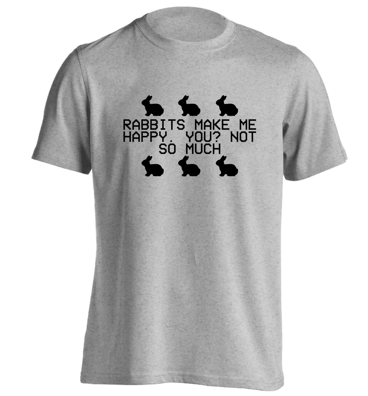 Rabbits make me happy, you not so much adults unisex grey Tshirt 2XL