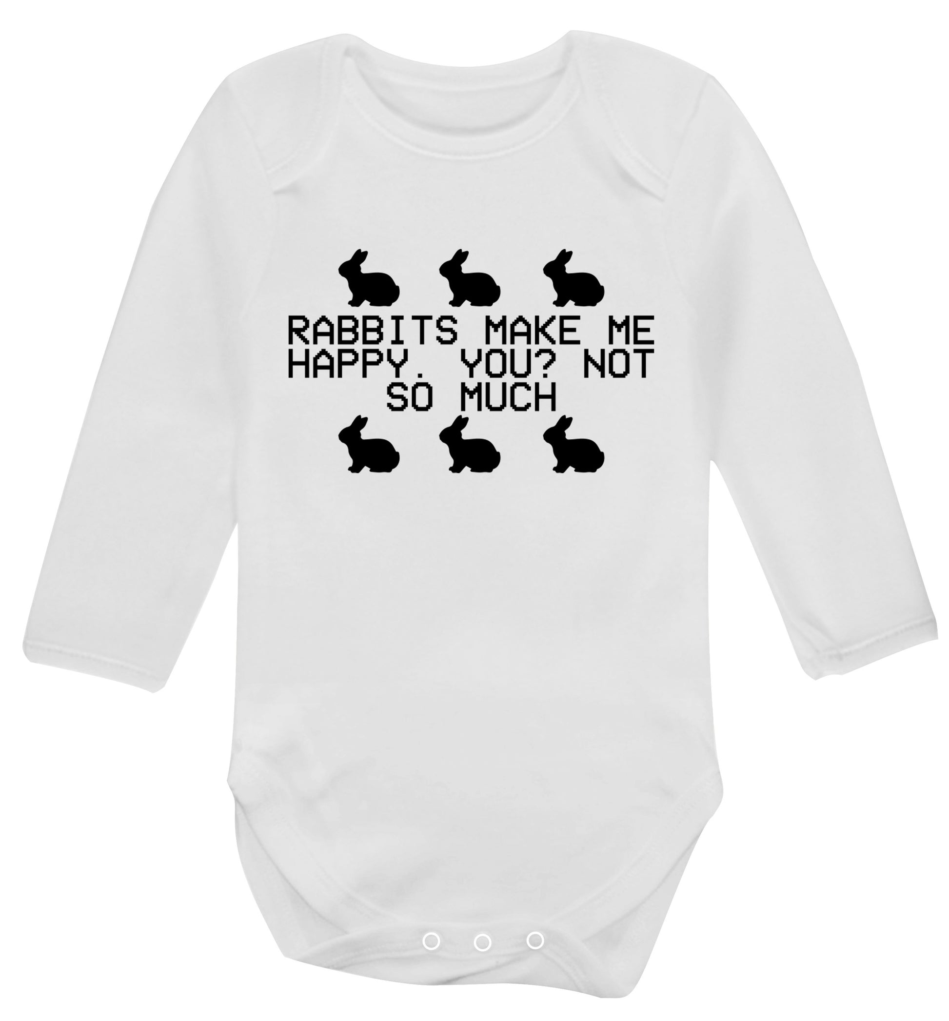Rabbits make me happy, you not so much Baby Vest long sleeved white 6-12 months