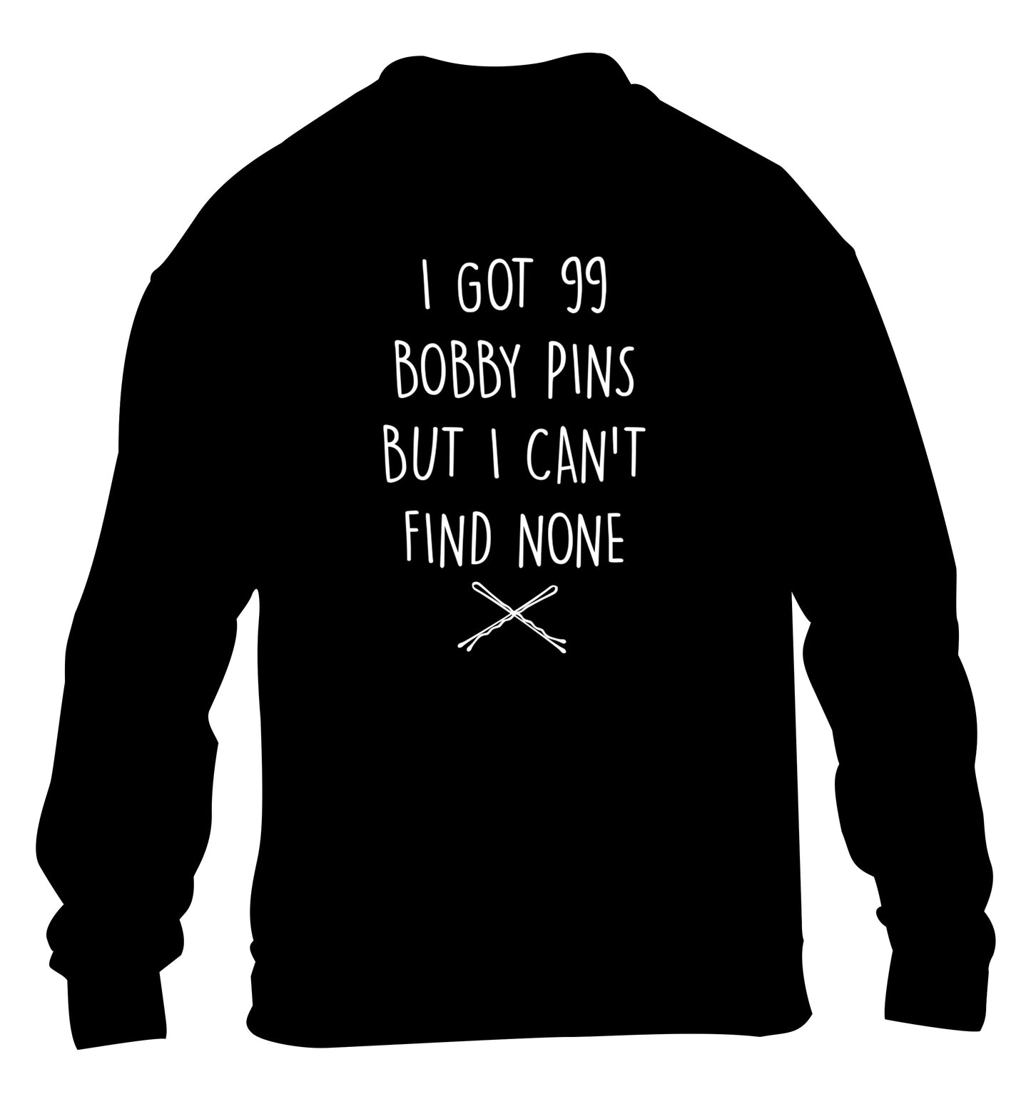 I got 99 bobby pins but I can't find none children's black sweater 12-14 Years