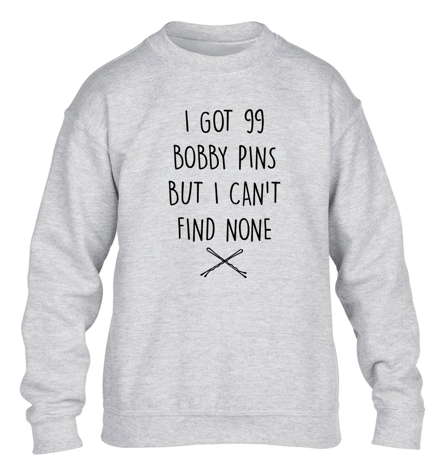 I got 99 bobby pins but I can't find none children's grey sweater 12-14 Years