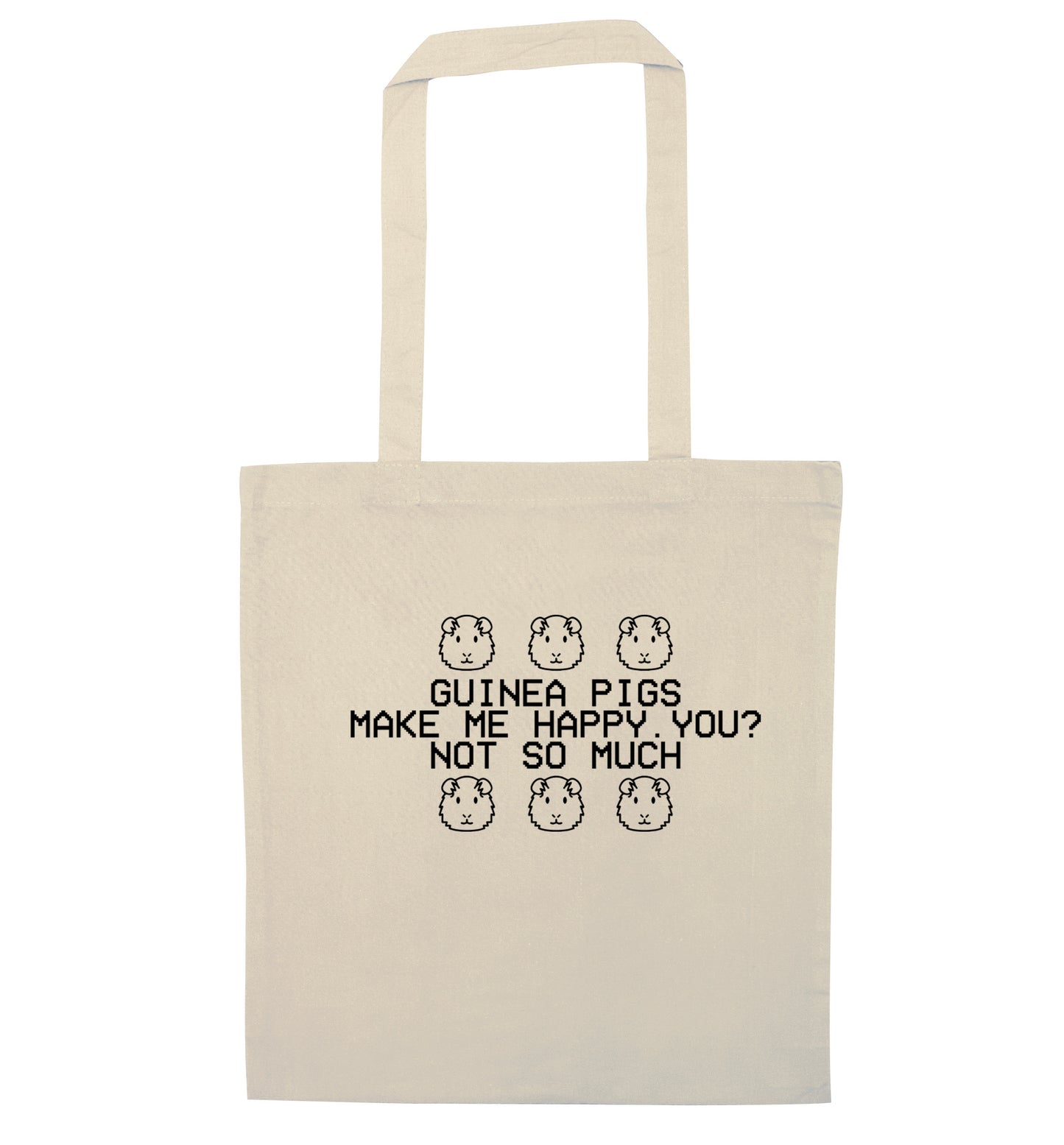 Guinea pigs make me happy, you not so much natural tote bag