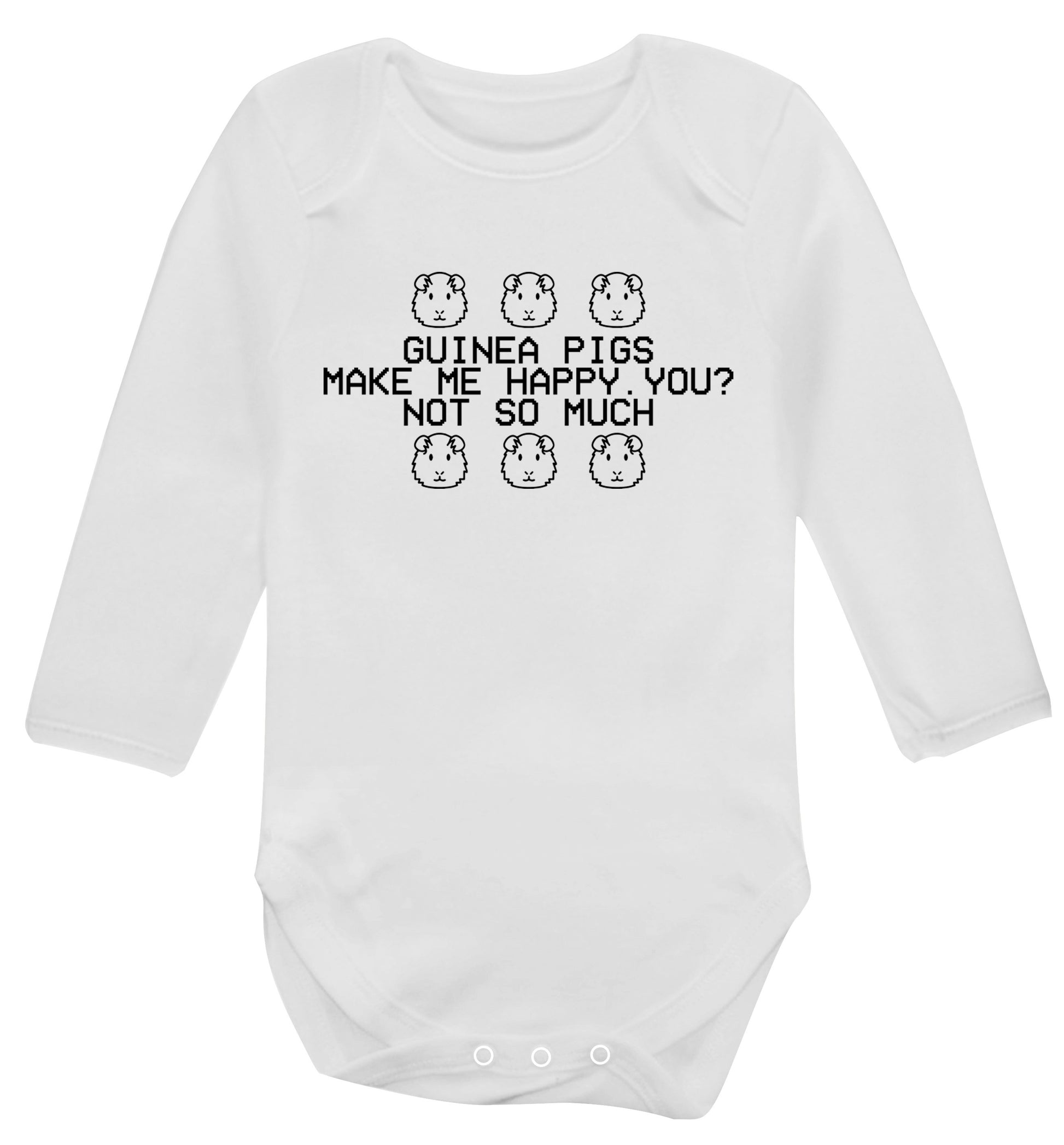 Guinea pigs make me happy, you not so much Baby Vest long sleeved white 6-12 months