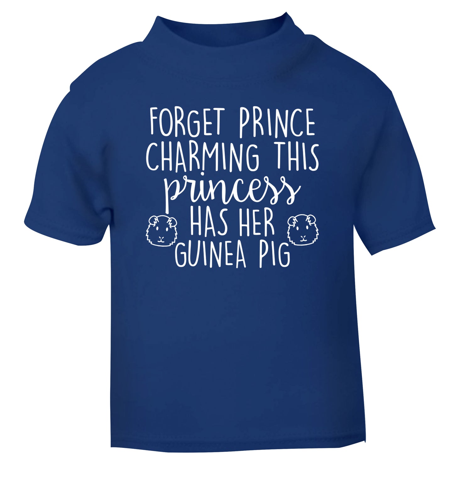 Forget prince charming, I have my guinea pig blue Baby Toddler Tshirt 2 Years