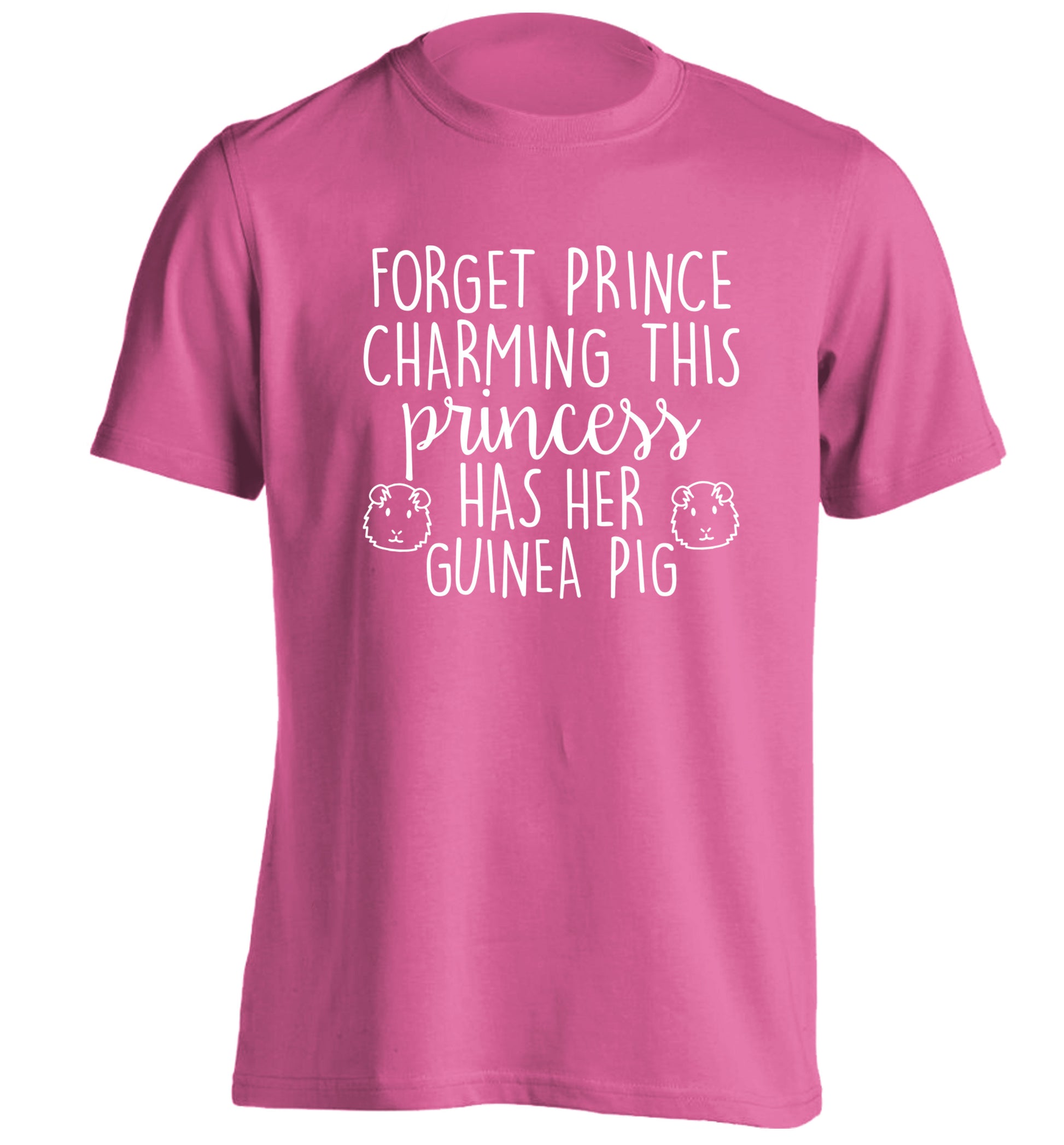 Forget prince charming, I have my guinea pig adults unisex pink Tshirt 2XL