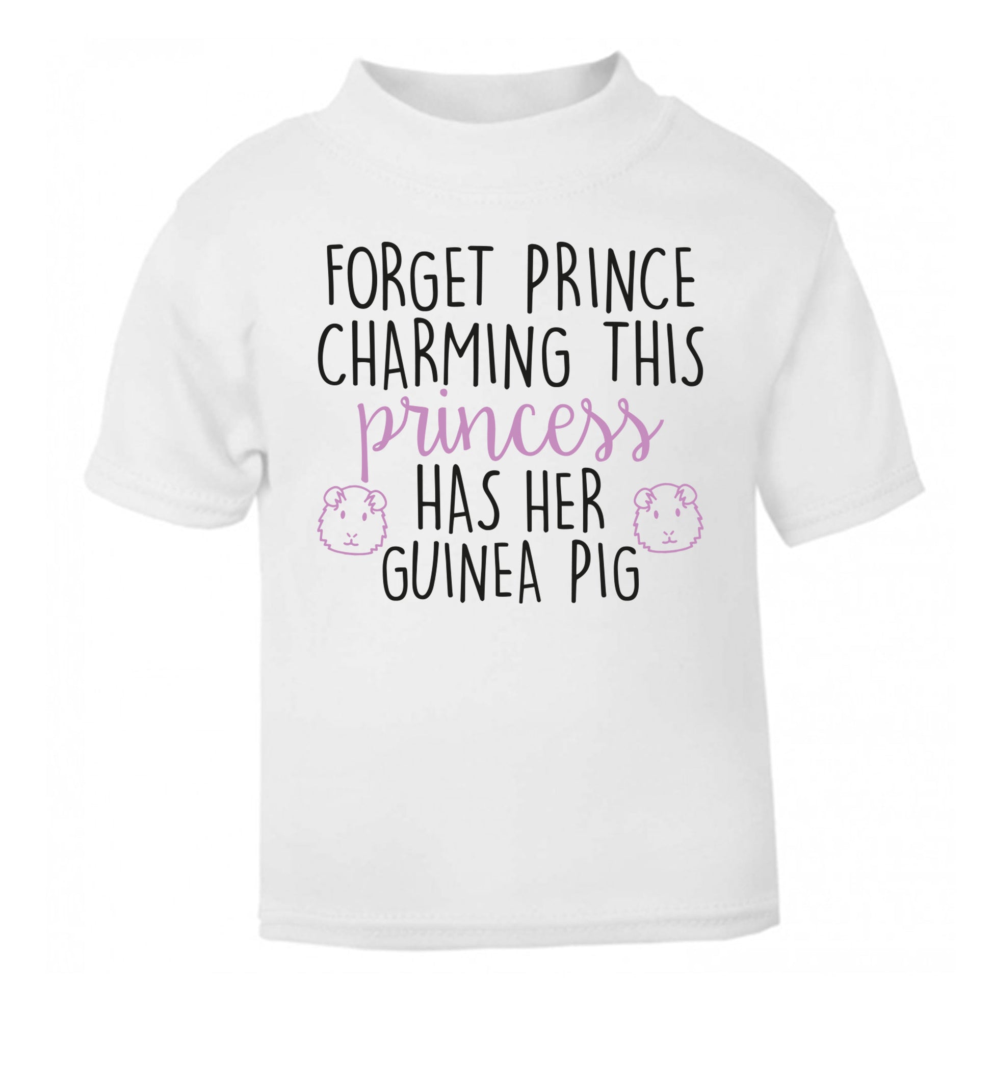 Forget prince charming, I have my guinea pig white Baby Toddler Tshirt 2 Years