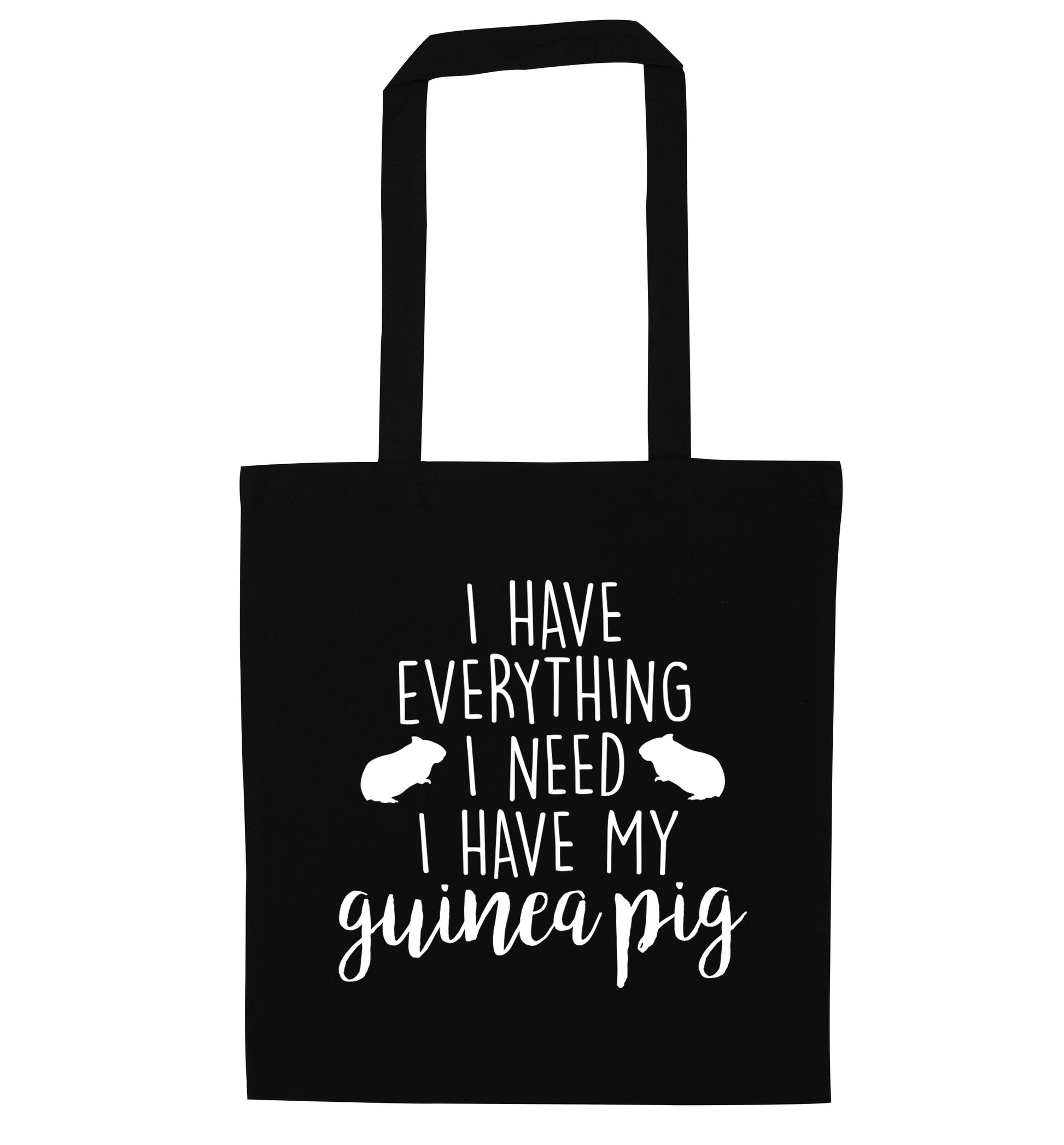 I have everything I need, I have my guinea pig black tote bag