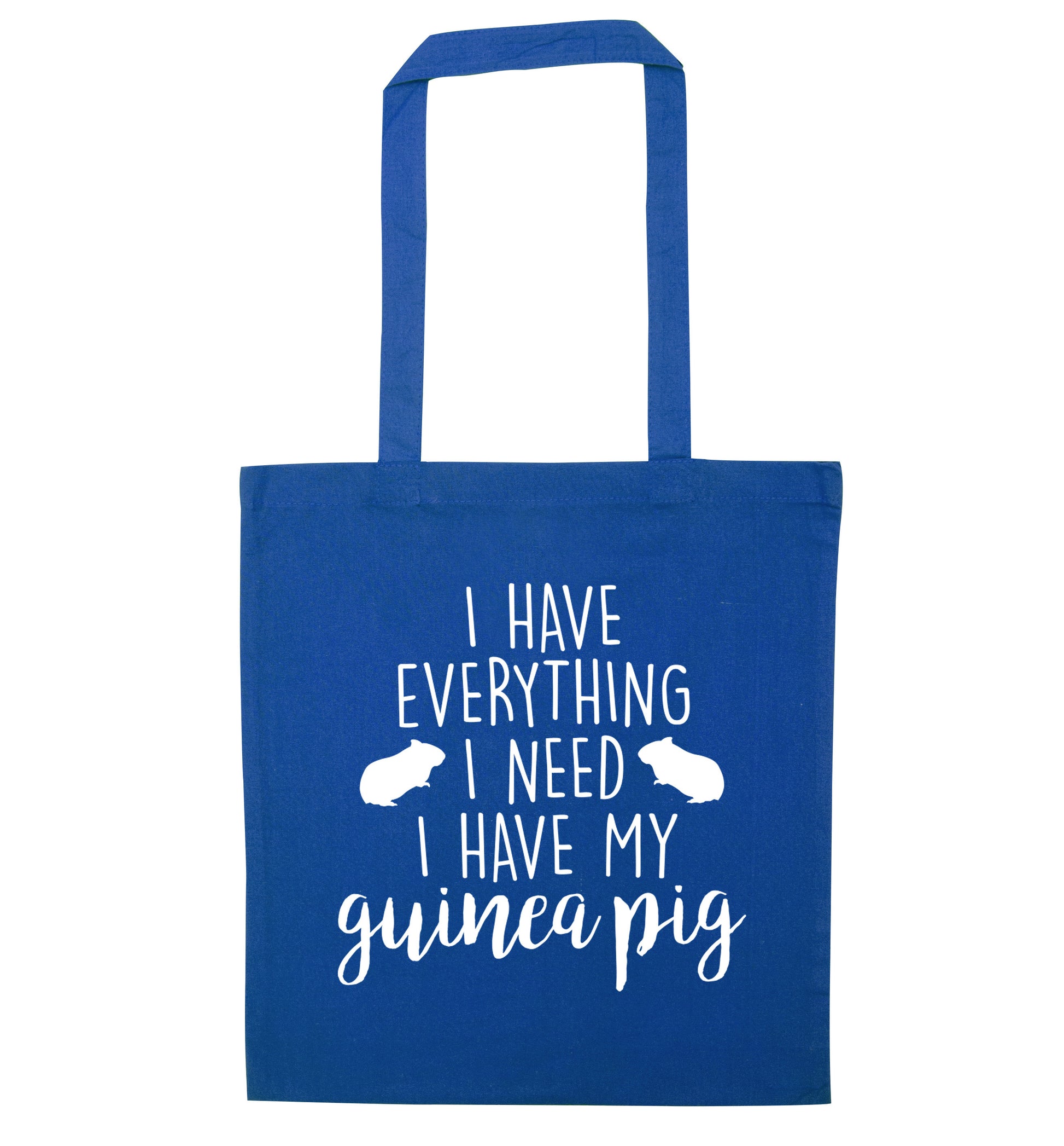 I have everything I need, I have my guinea pig blue tote bag