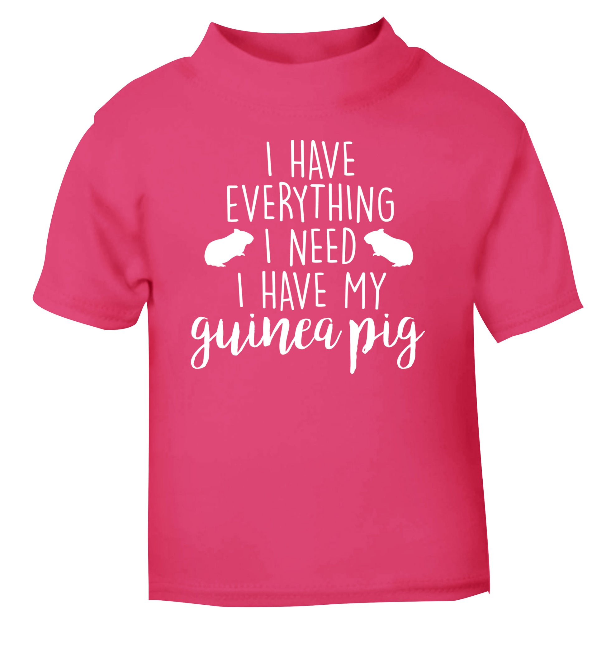 I have everything I need, I have my guinea pig pink Baby Toddler Tshirt 2 Years
