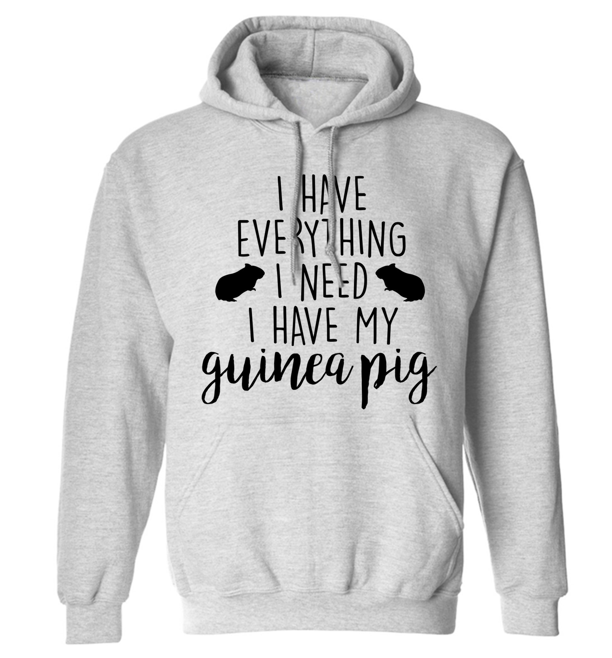 I have everything I need, I have my guinea pig adults unisex grey hoodie 2XL