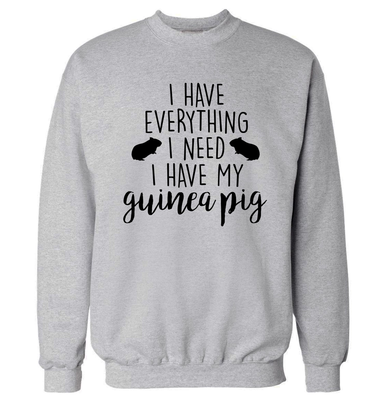 I have everything I need, I have my guinea pig Adult's unisex grey  sweater 2XL