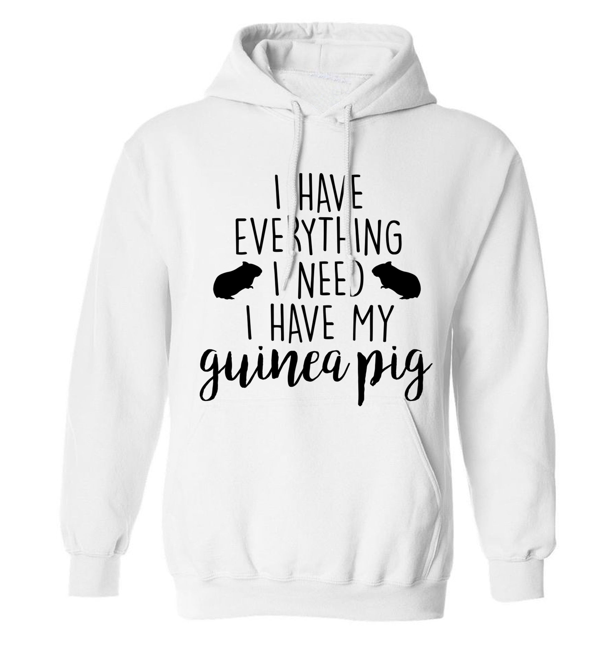 I have everything I need, I have my guinea pig adults unisex white hoodie 2XL