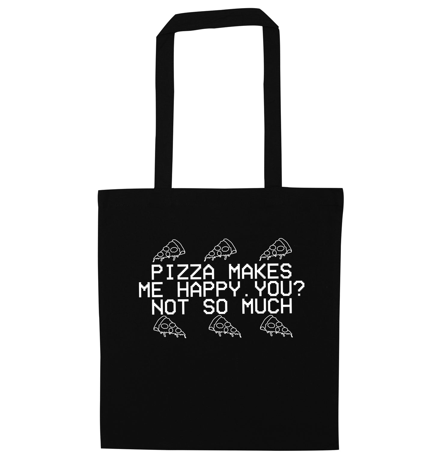 Pizza makes me happy, You? Not so much black tote bag