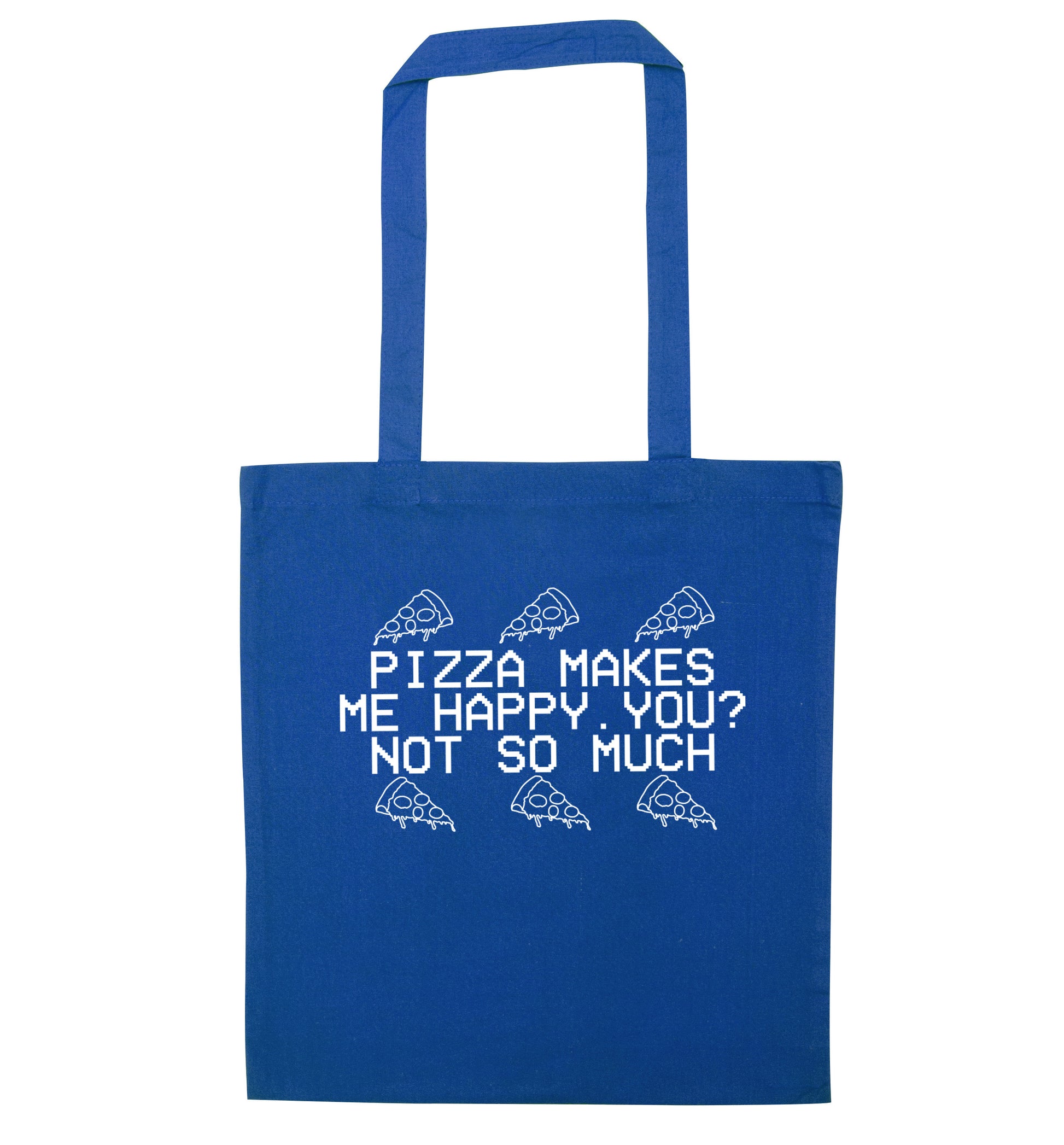 Pizza makes me happy, You? Not so much blue tote bag