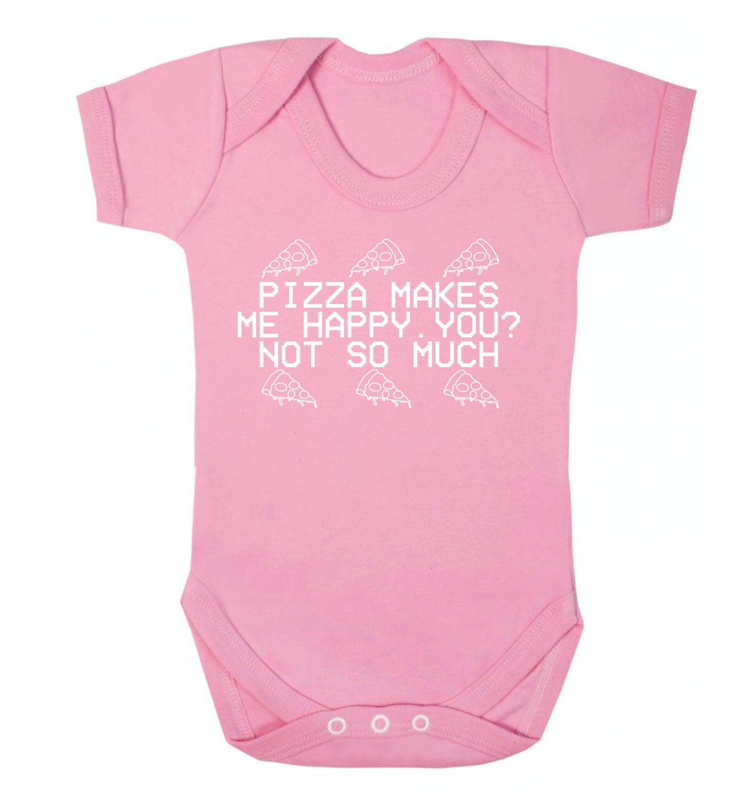 Pizza makes me happy, You? Not so much Baby Vest pale pink 18-24 months