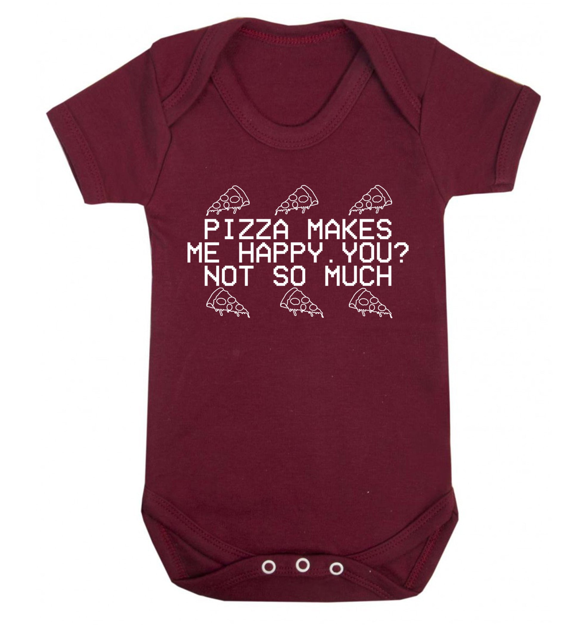 Pizza makes me happy, You? Not so much Baby Vest maroon 18-24 months