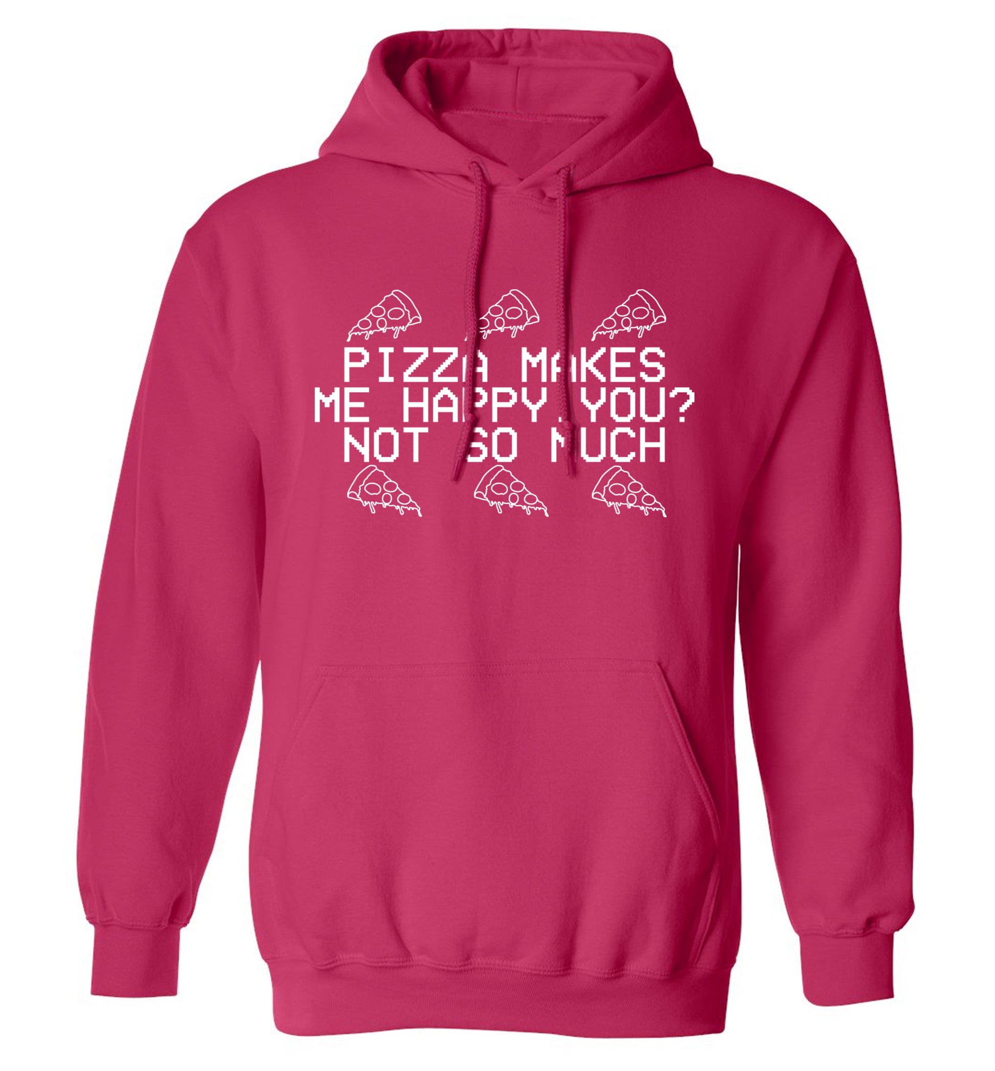 Pizza makes me happy, You? Not so much adults unisex pink hoodie 2XL