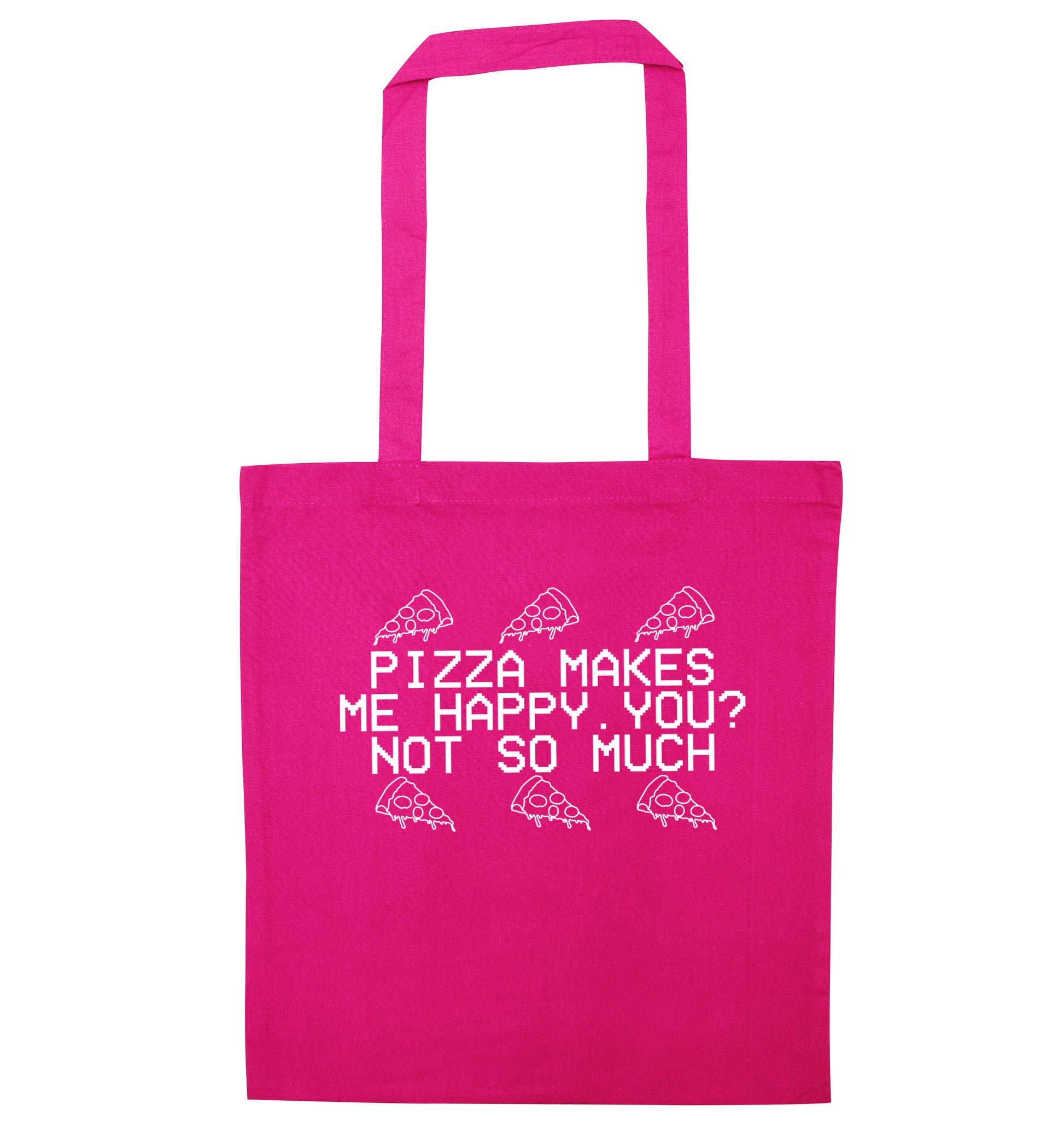 Pizza makes me happy, You? Not so much pink tote bag