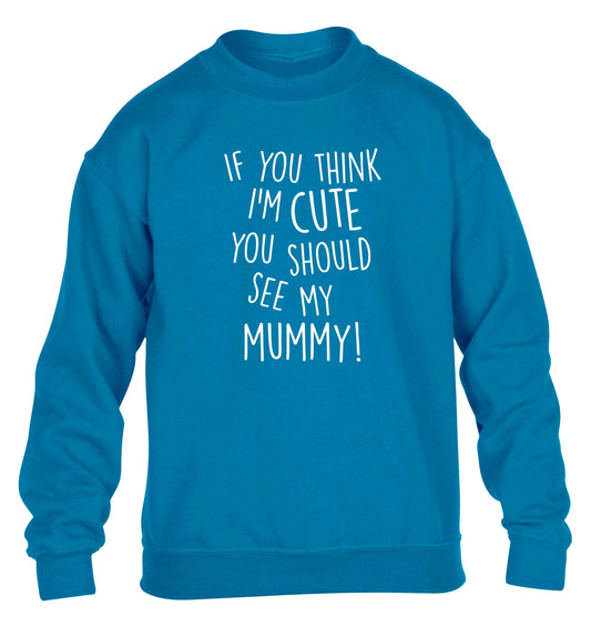If you think I'm cute you should see my mummy children's blue sweater 12-13 Years