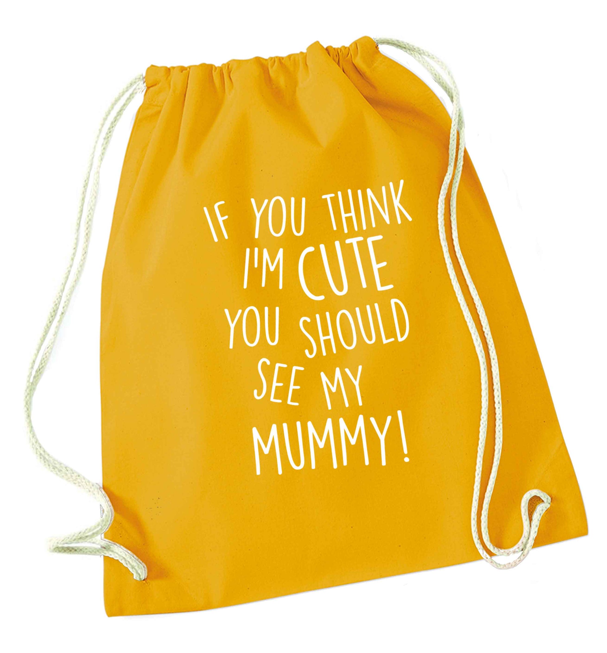 If you think I'm cute you should see my mummy mustard drawstring bag